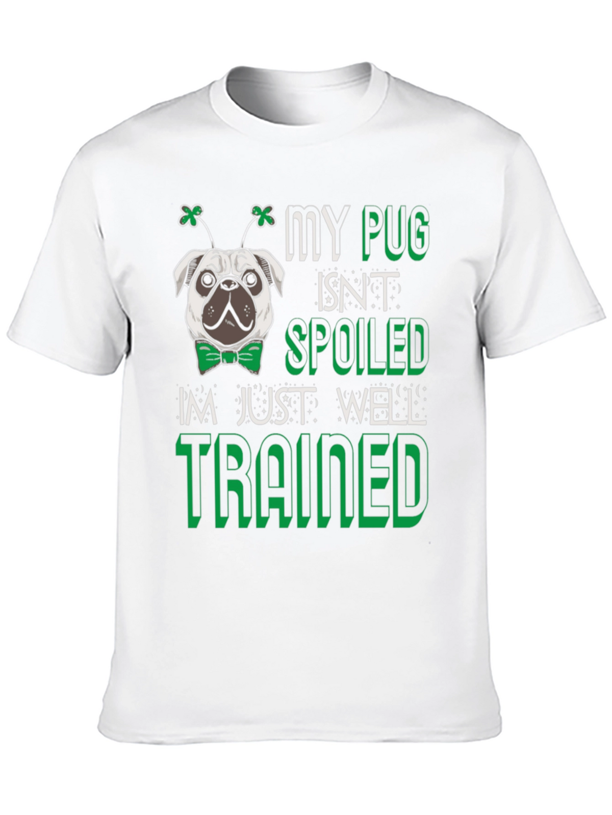 My Pug Isnt Spoiled - Well Trained Mens T-Shirt