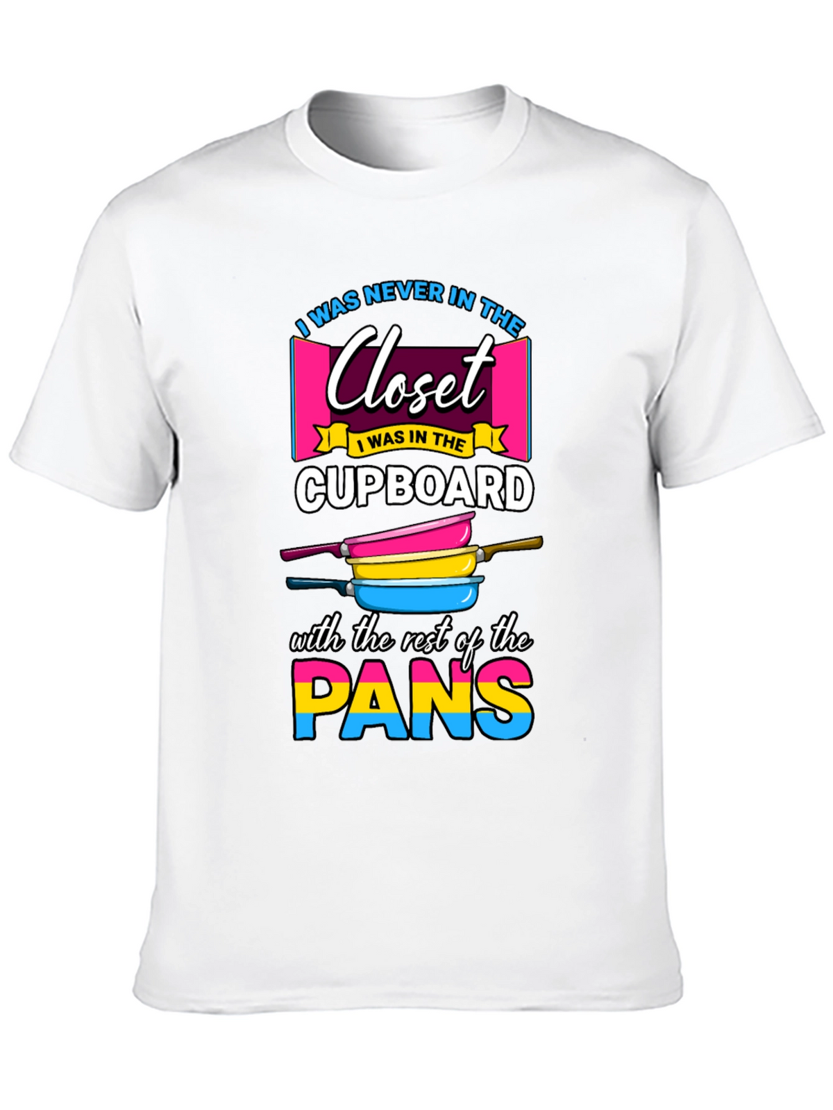 Pansexual Pride T-Shirt: Closet Cupboard Pans!