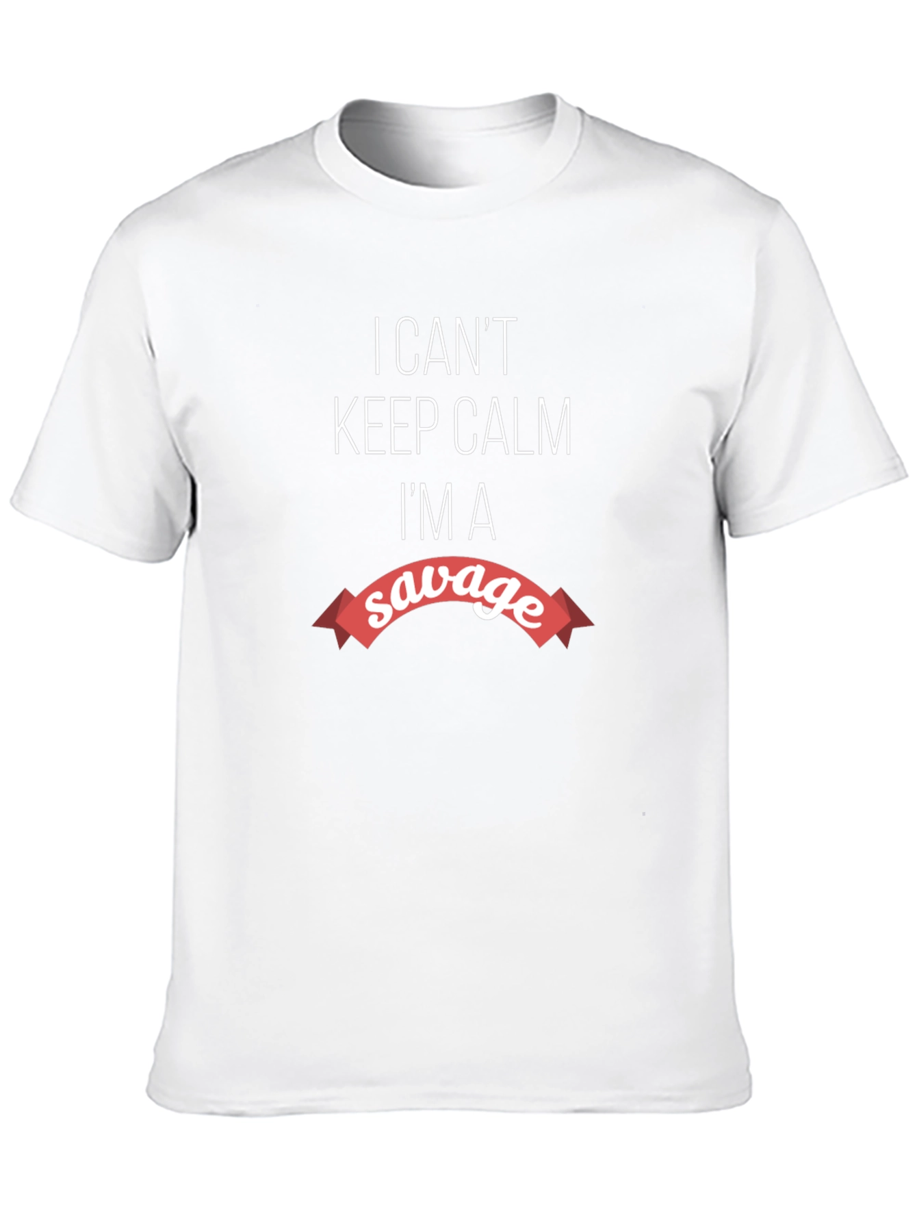 Savage Graphic Tee - I Cant Keep Calm