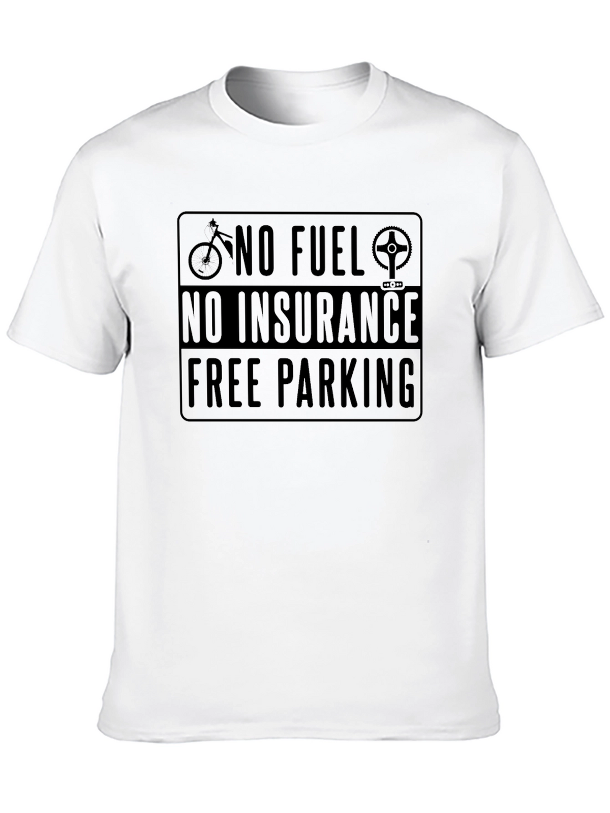 No Fuel No Insurance Free Parking T-Shirt