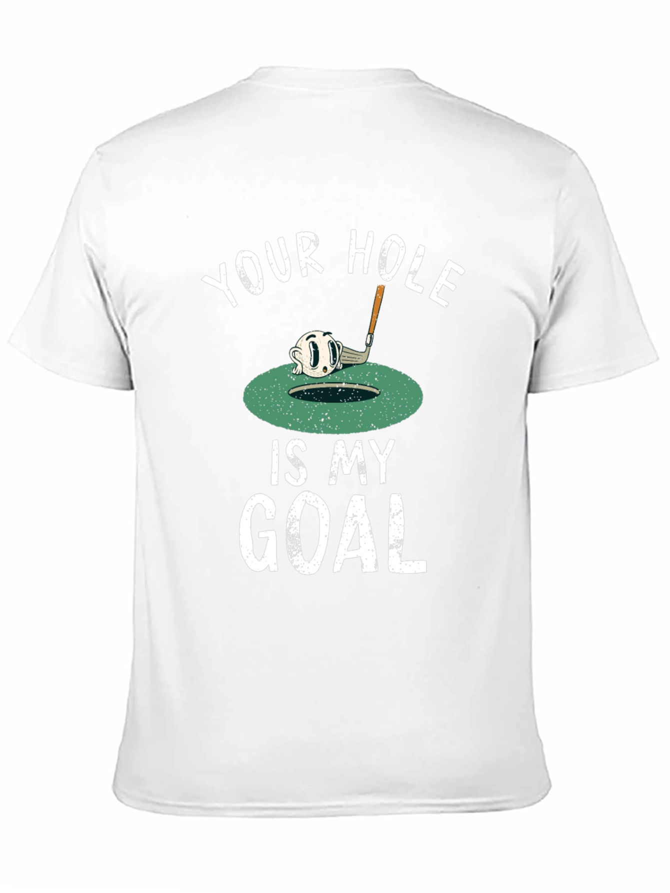 Your Hole is My Goal Funny Golf T-Shirt