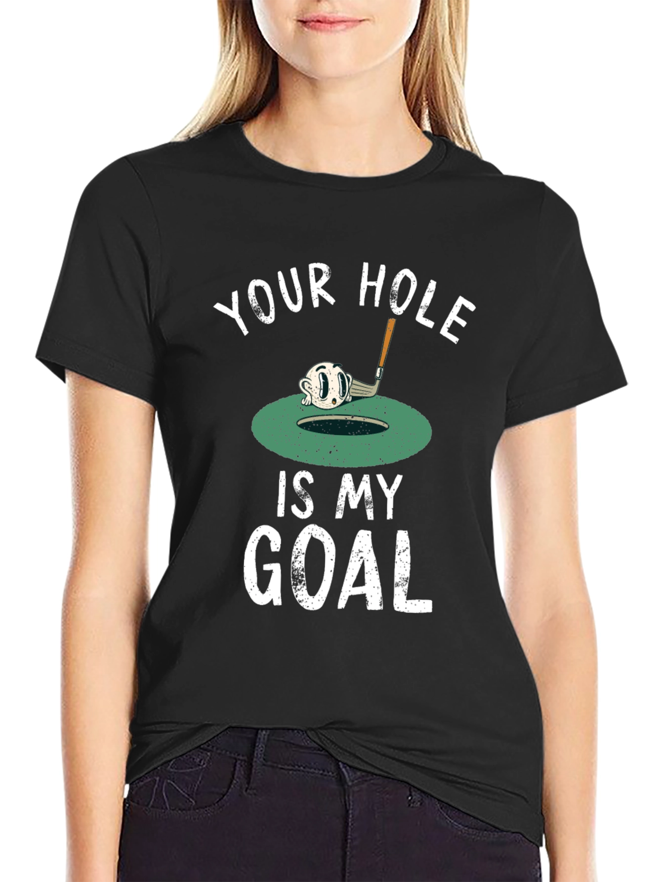 Your Hole is My Goal Funny Golf T-Shirt