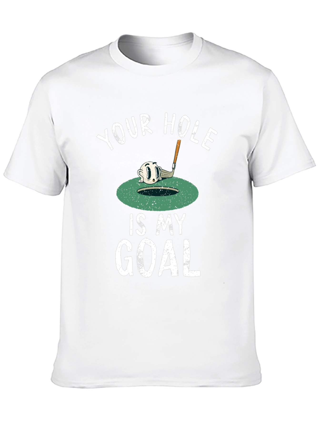Your Hole is My Goal Funny Golf T-Shirt