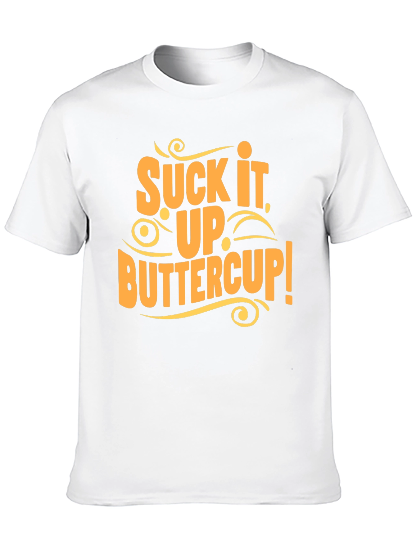 Suck It Up Buttercup Graphic Tee Shirt