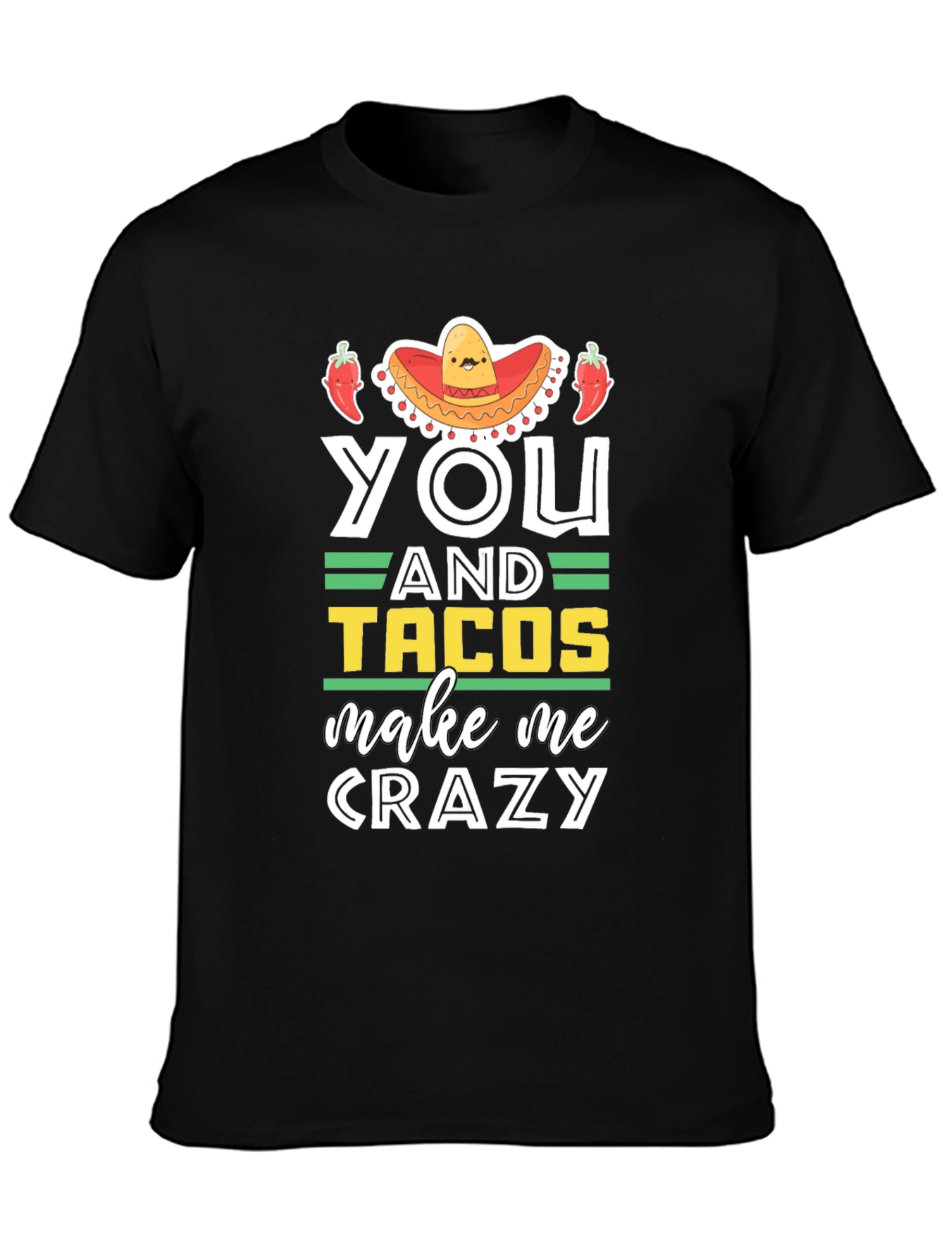 You and Tacos Make Me Crazy Graphic T-Shirt