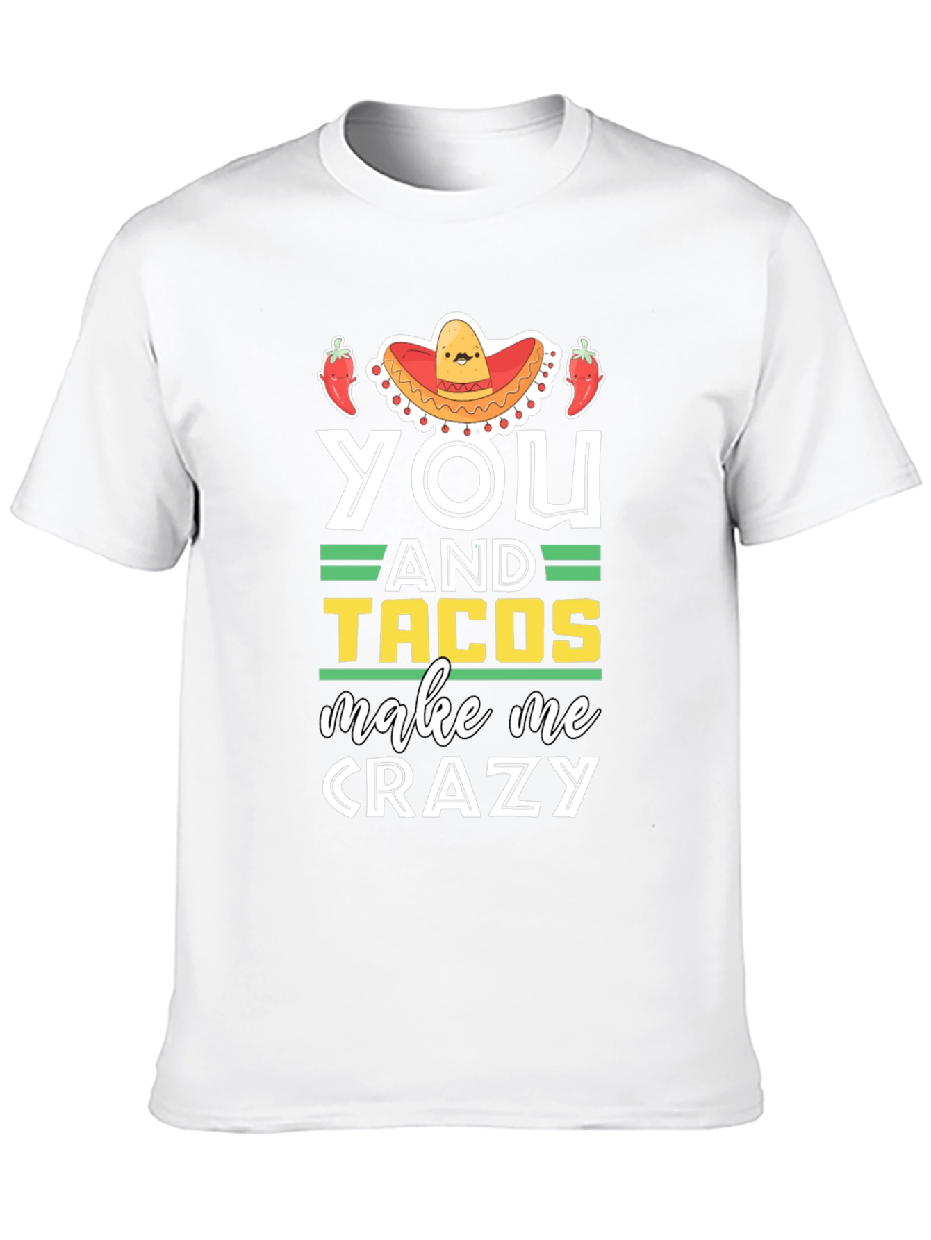 You and Tacos Make Me Crazy Graphic T-Shirt