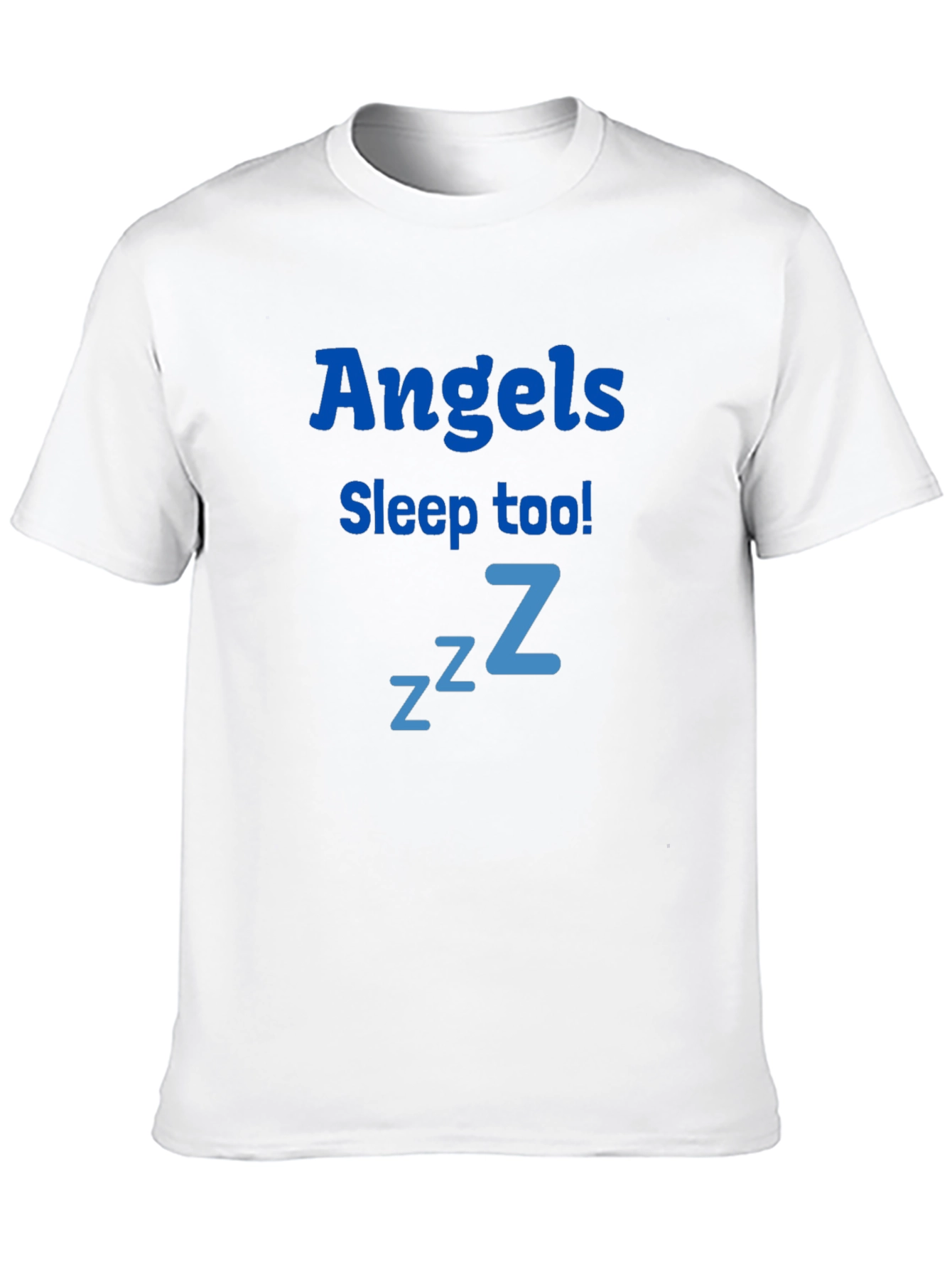 Angels Sleep Too! Funny T-Shirt