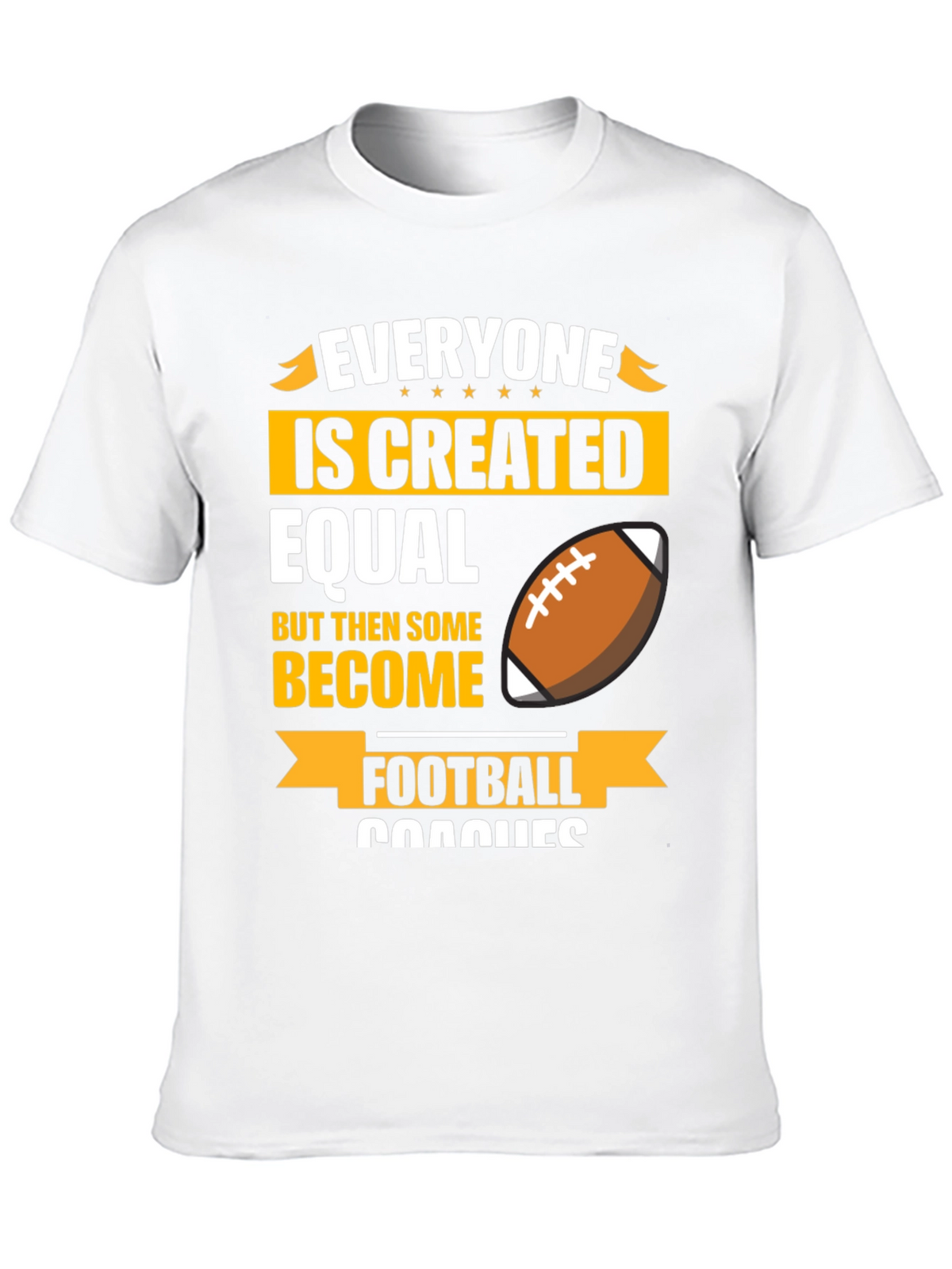 Football Coach T-Shirt - Everyone is Created Equal