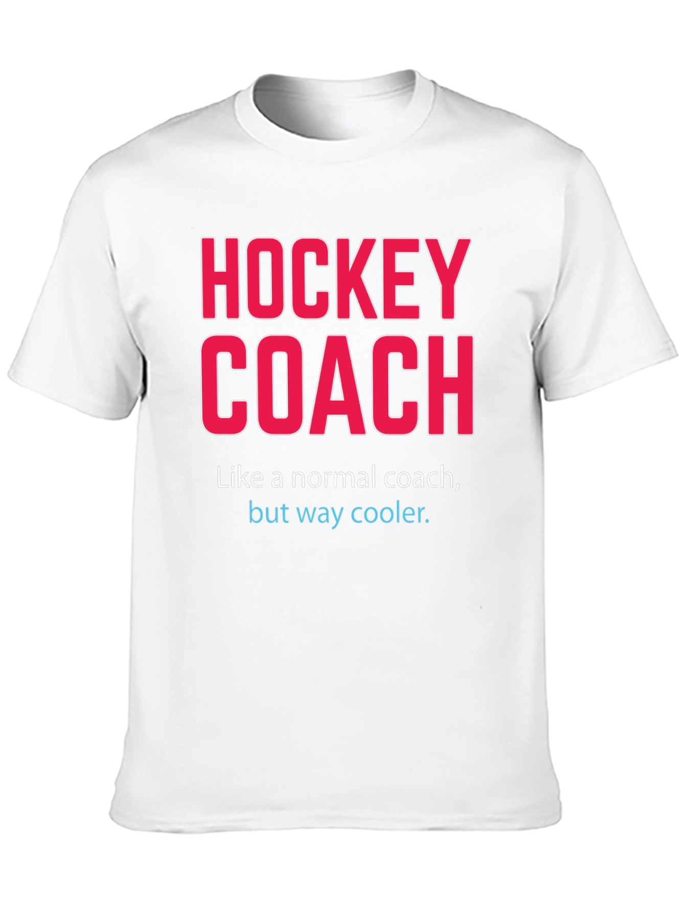 Hockey Coach T-Shirt - Way Cooler Than Normal!