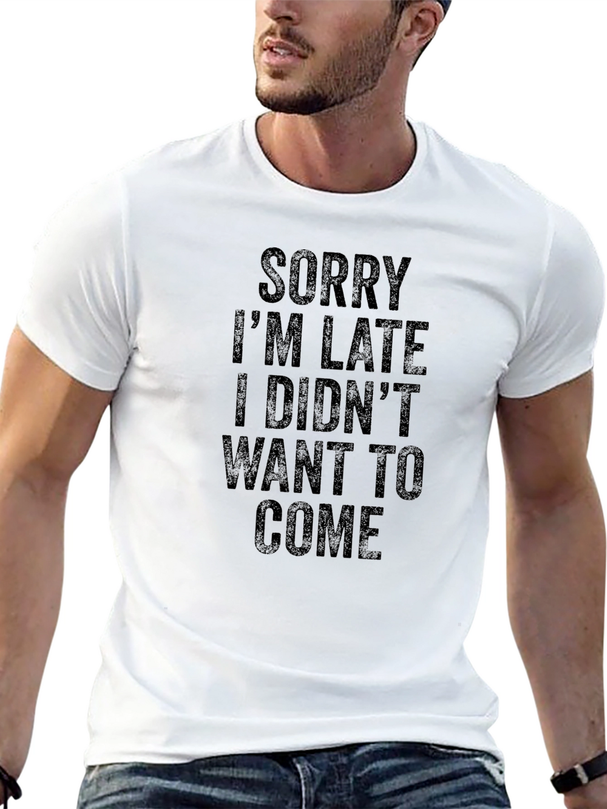 Funny Sarcastic T-Shirt: Sorry Im Late