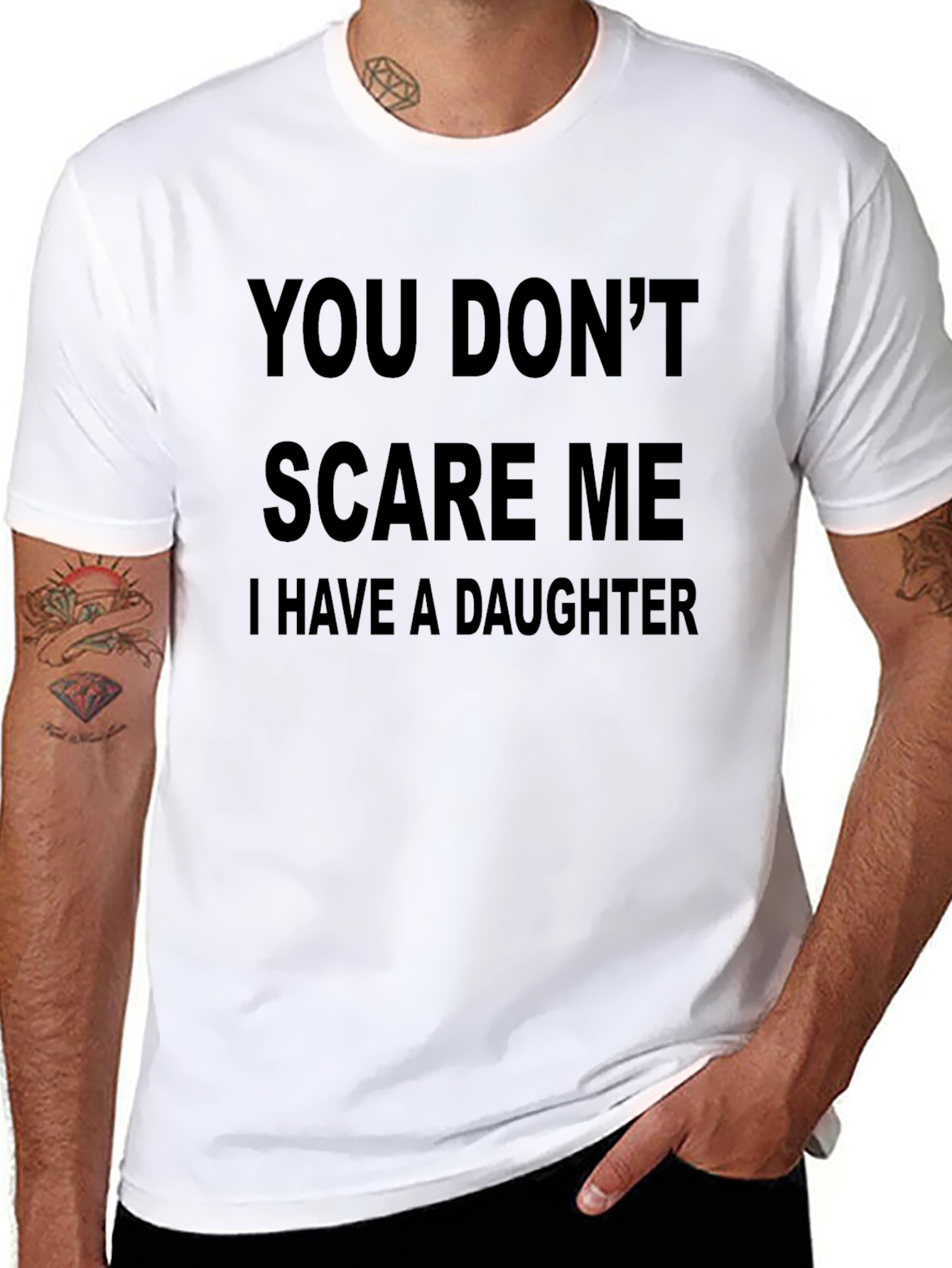 You Dont Scare Me I Have A Daughter T-Shirt
