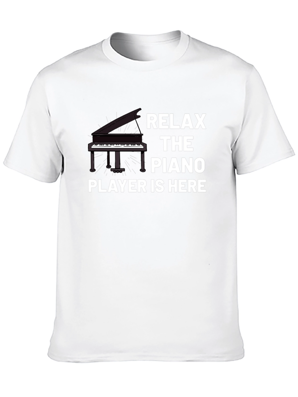 Relax the Piano Player is Here T-Shirt