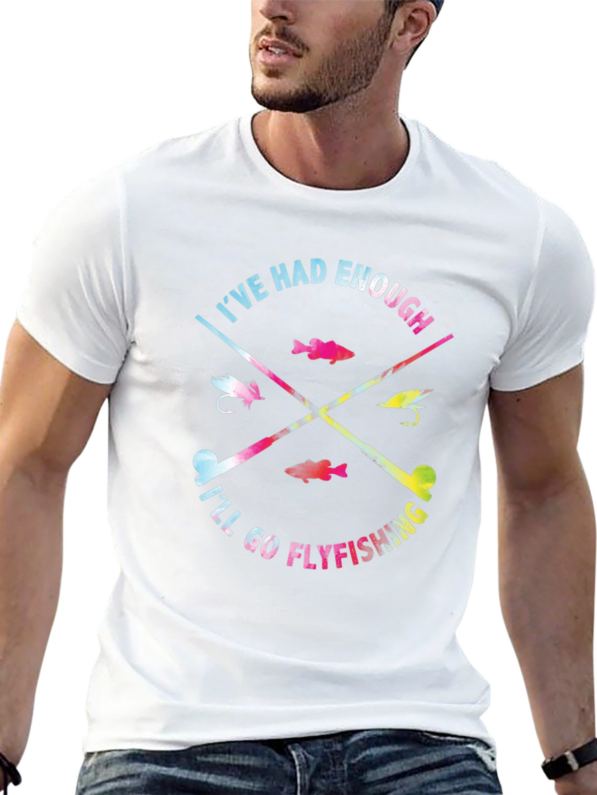 Ive Had Enough Ill Go Flyfishing T-Shirt