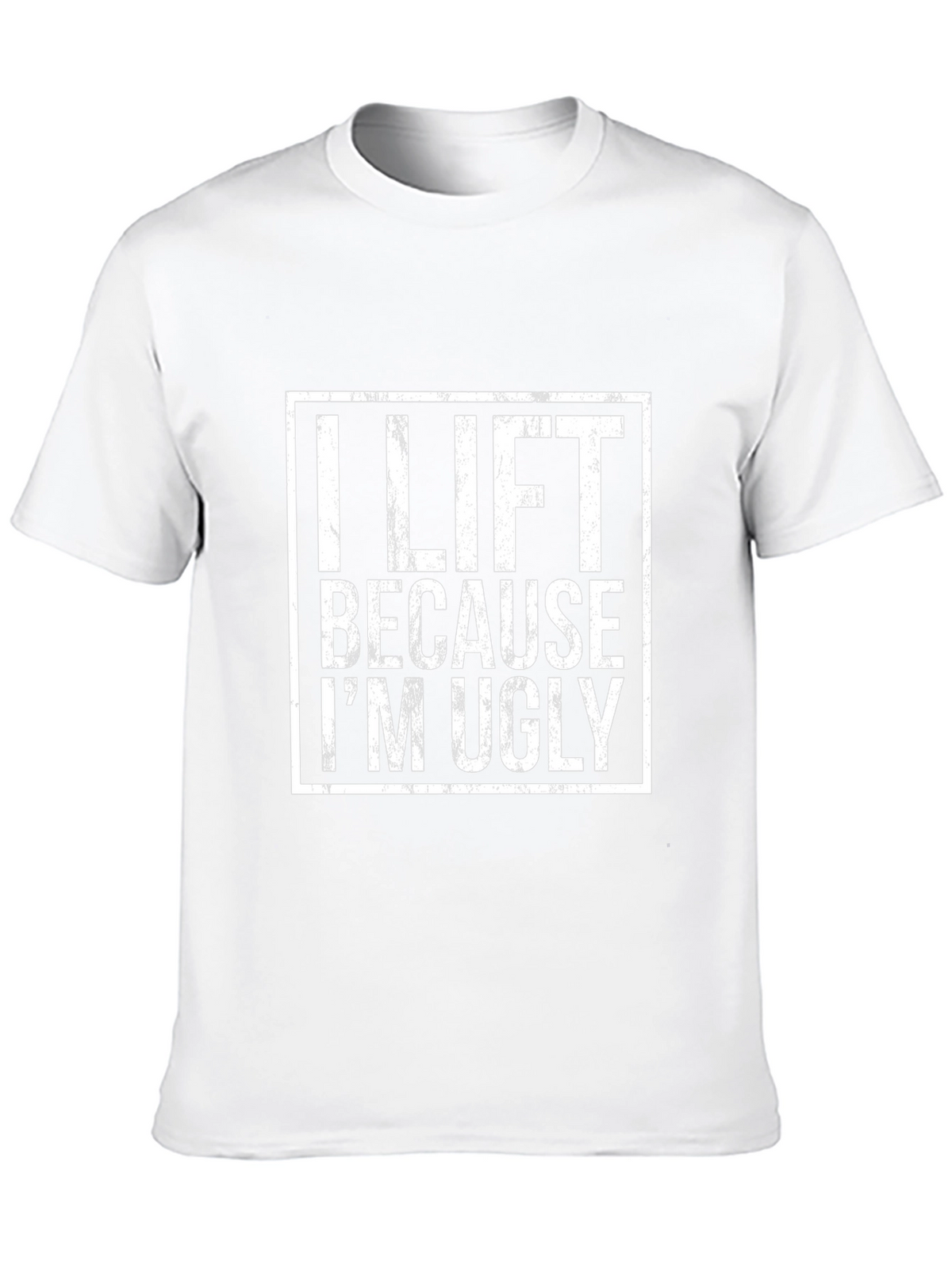 Funny Gym T-Shirt - I Lift Because Im Ugly