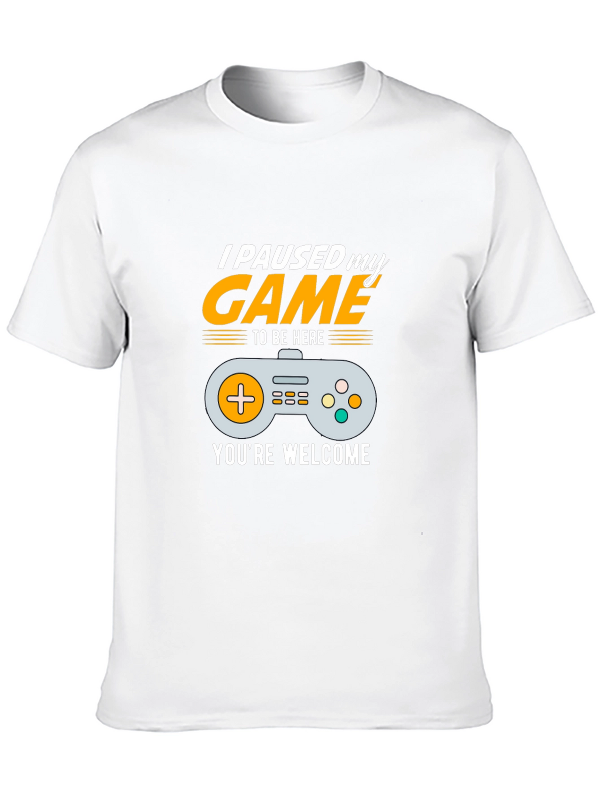 I Paused My Game to Be Here Gamer T-Shirt