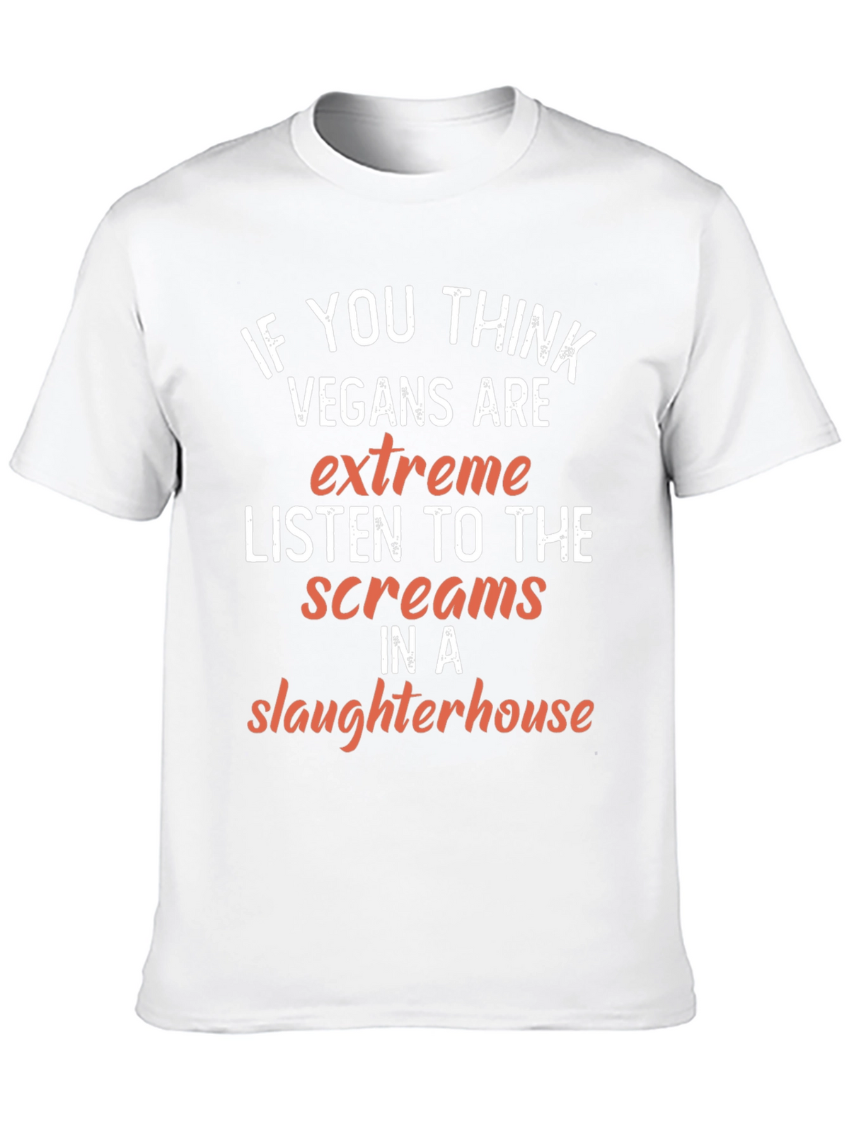 Vegan T-Shirt: If You Think Vegans Are Extreme Tee