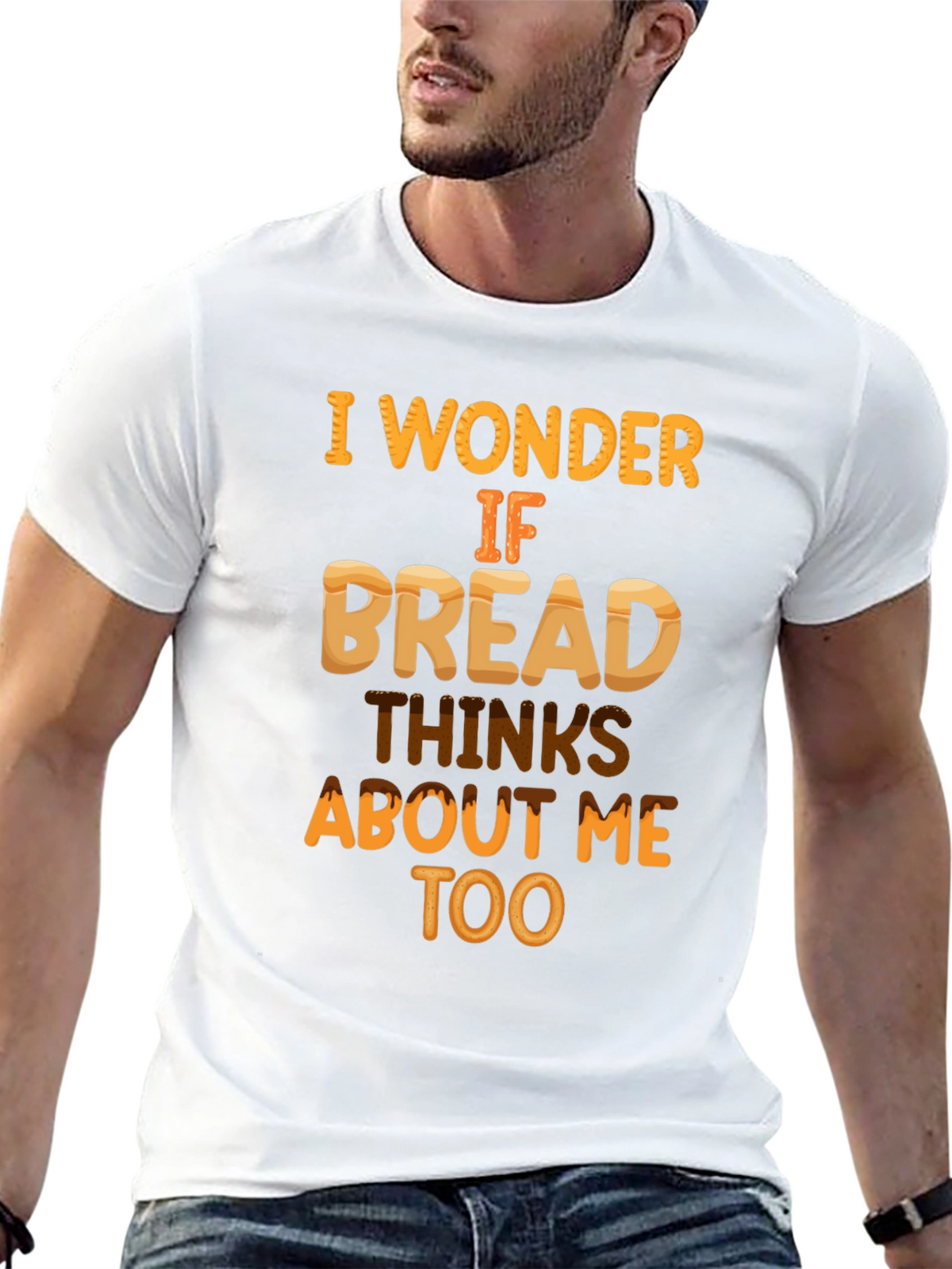 Funny Bread T-Shirt: Does Bread Think About Me?