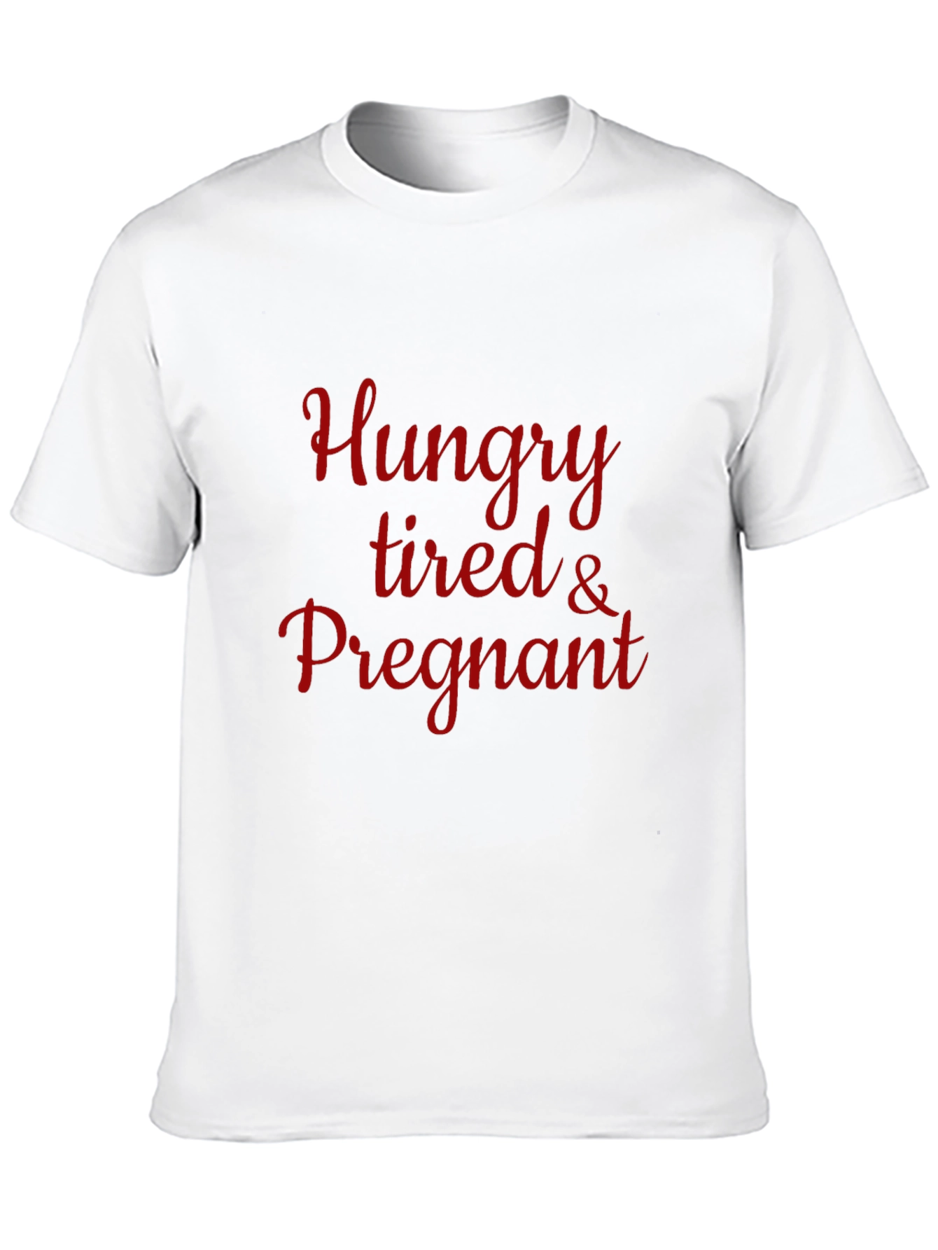 Hungry Tired & Pregnant T-Shirt - Maternity Tee