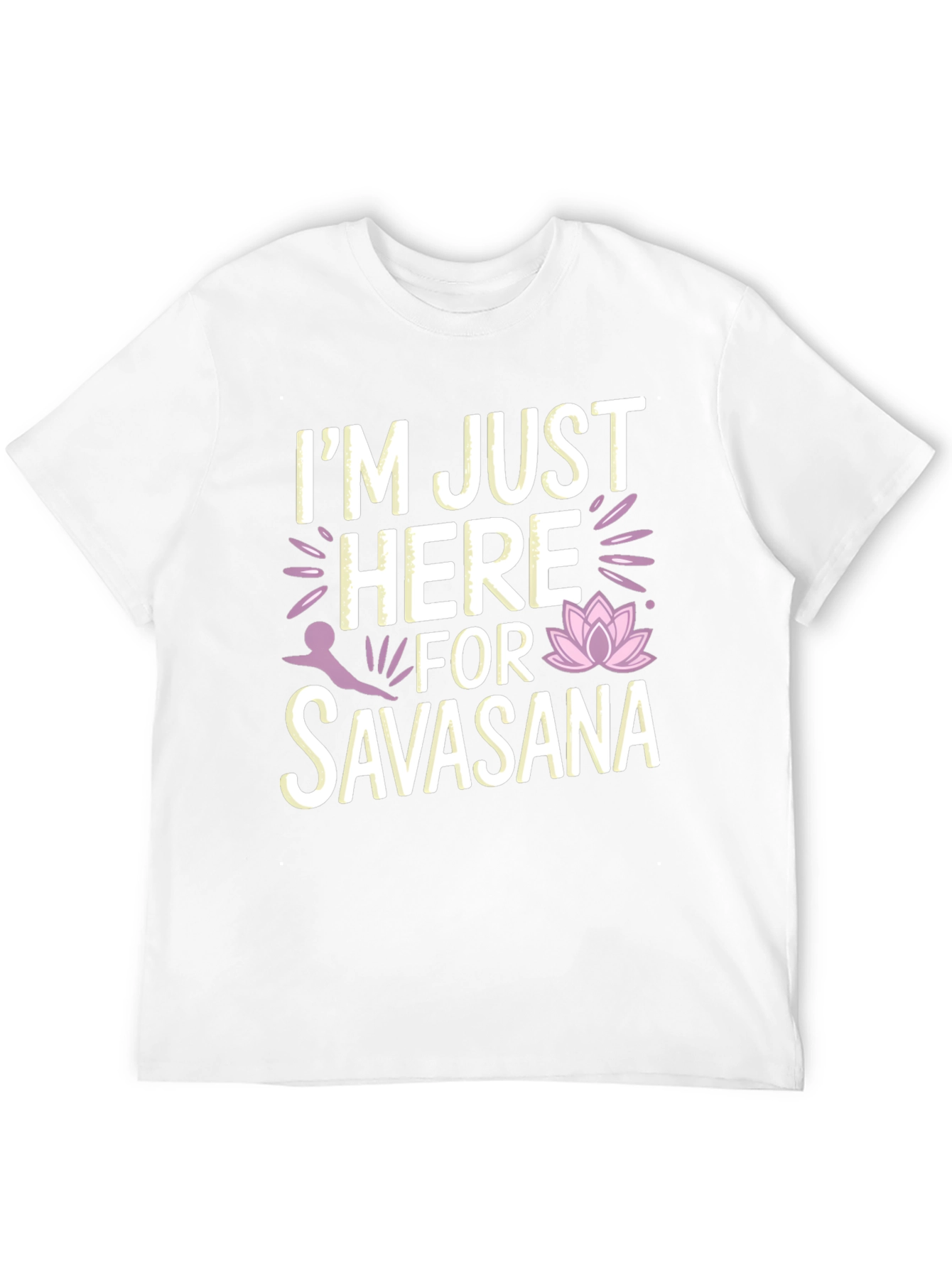 Yoga Savasana T-Shirt - Just Here For Savasana
