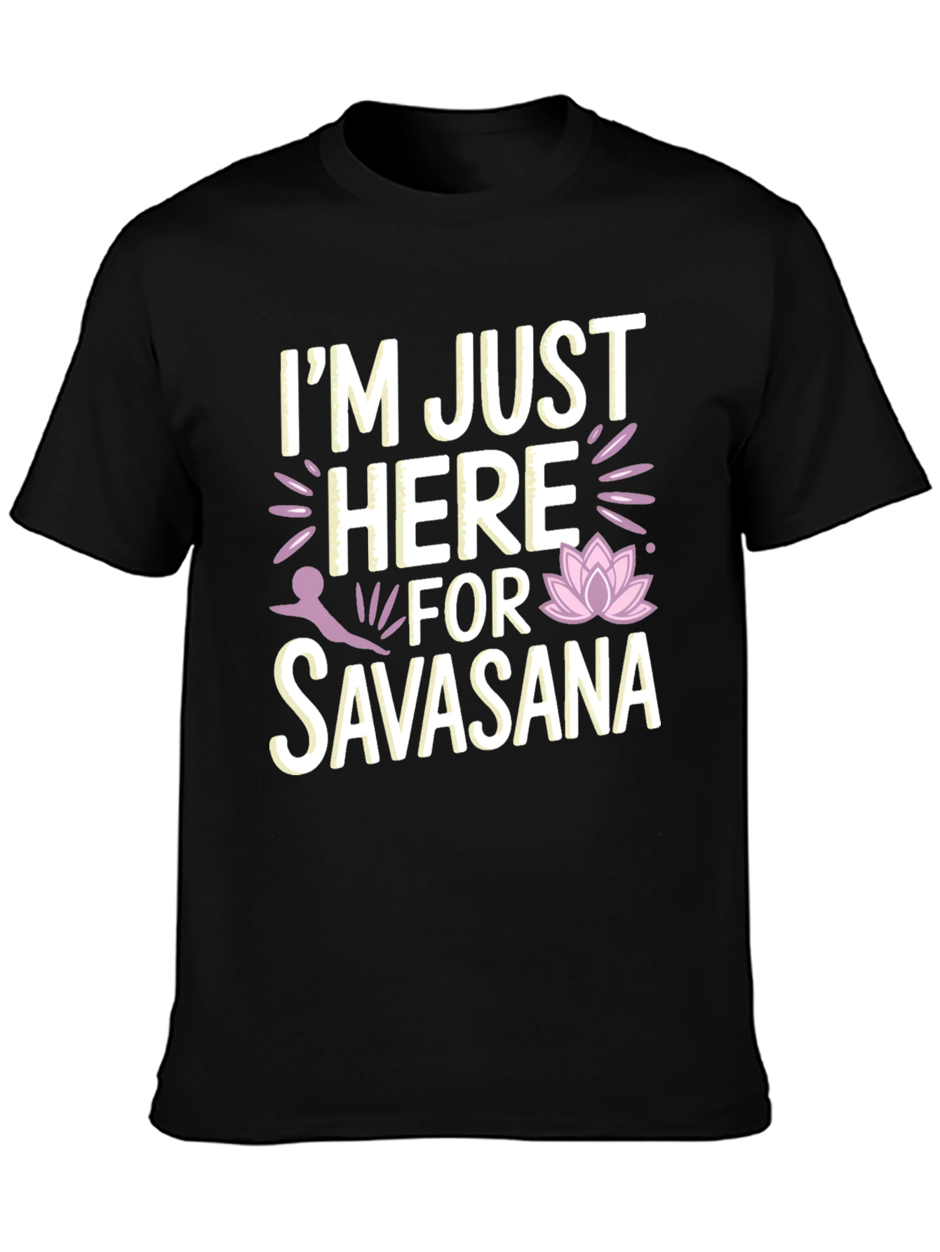 Yoga Savasana T-Shirt - Just Here For Savasana