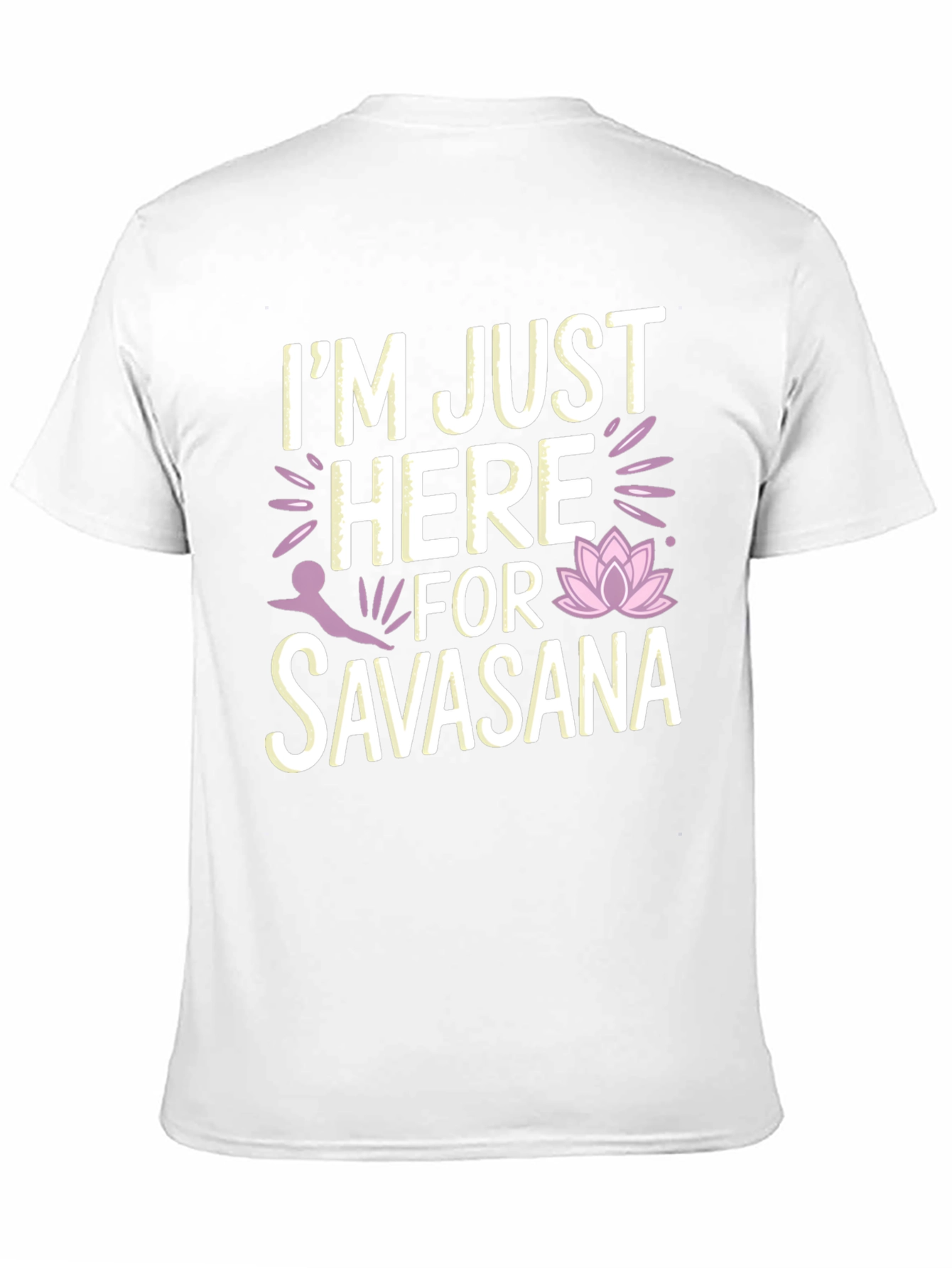Yoga Savasana T-Shirt - Just Here For Savasana