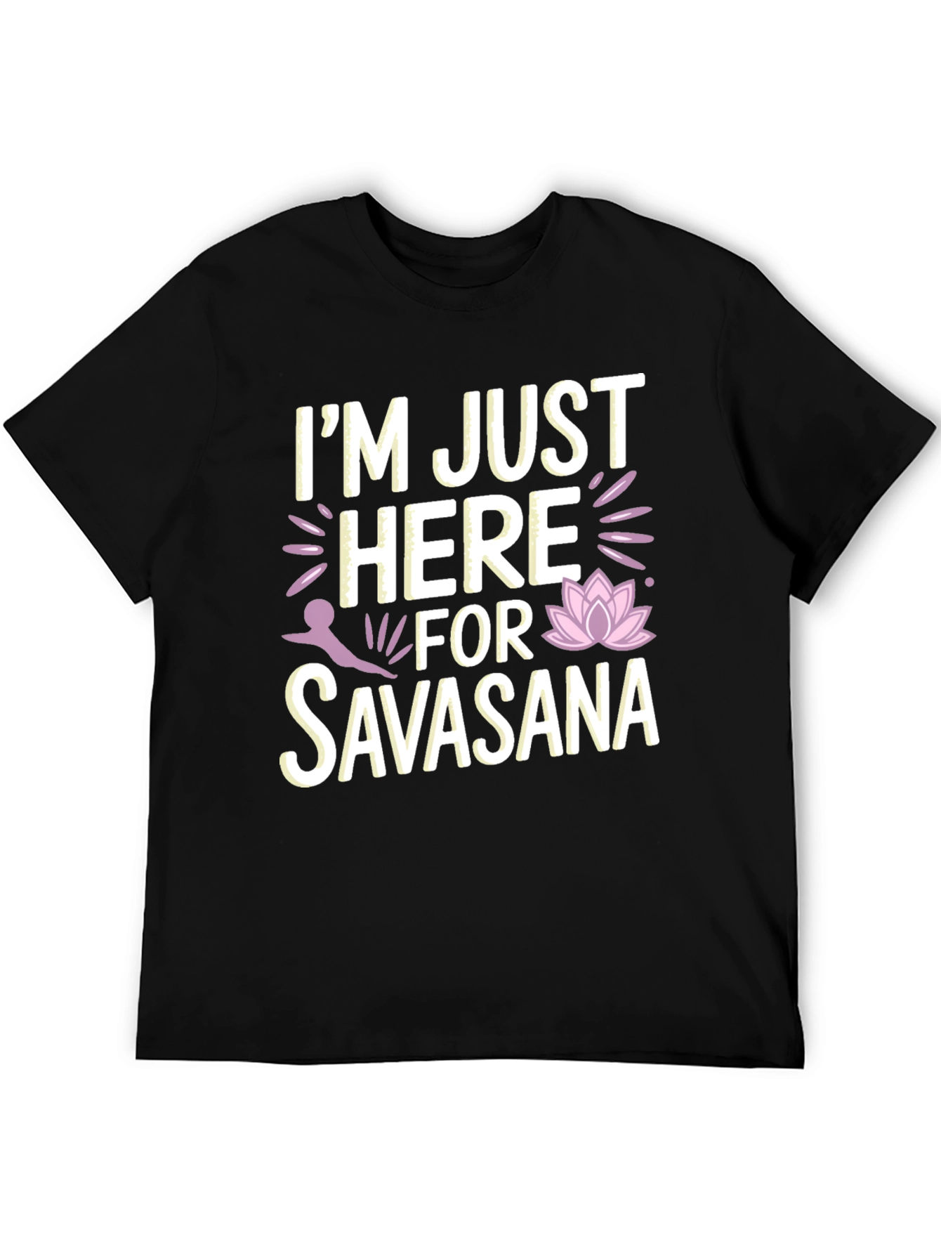Yoga Savasana T-Shirt - Just Here For Savasana