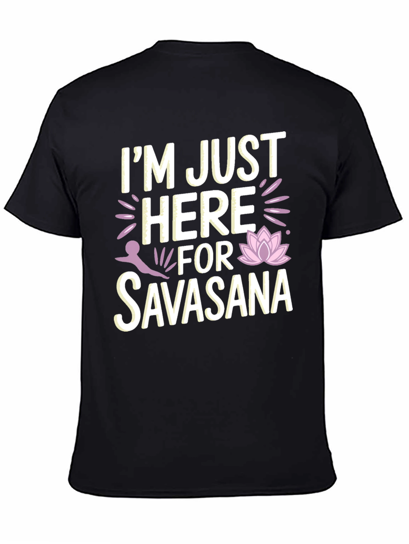 Yoga Savasana T-Shirt - Just Here For Savasana