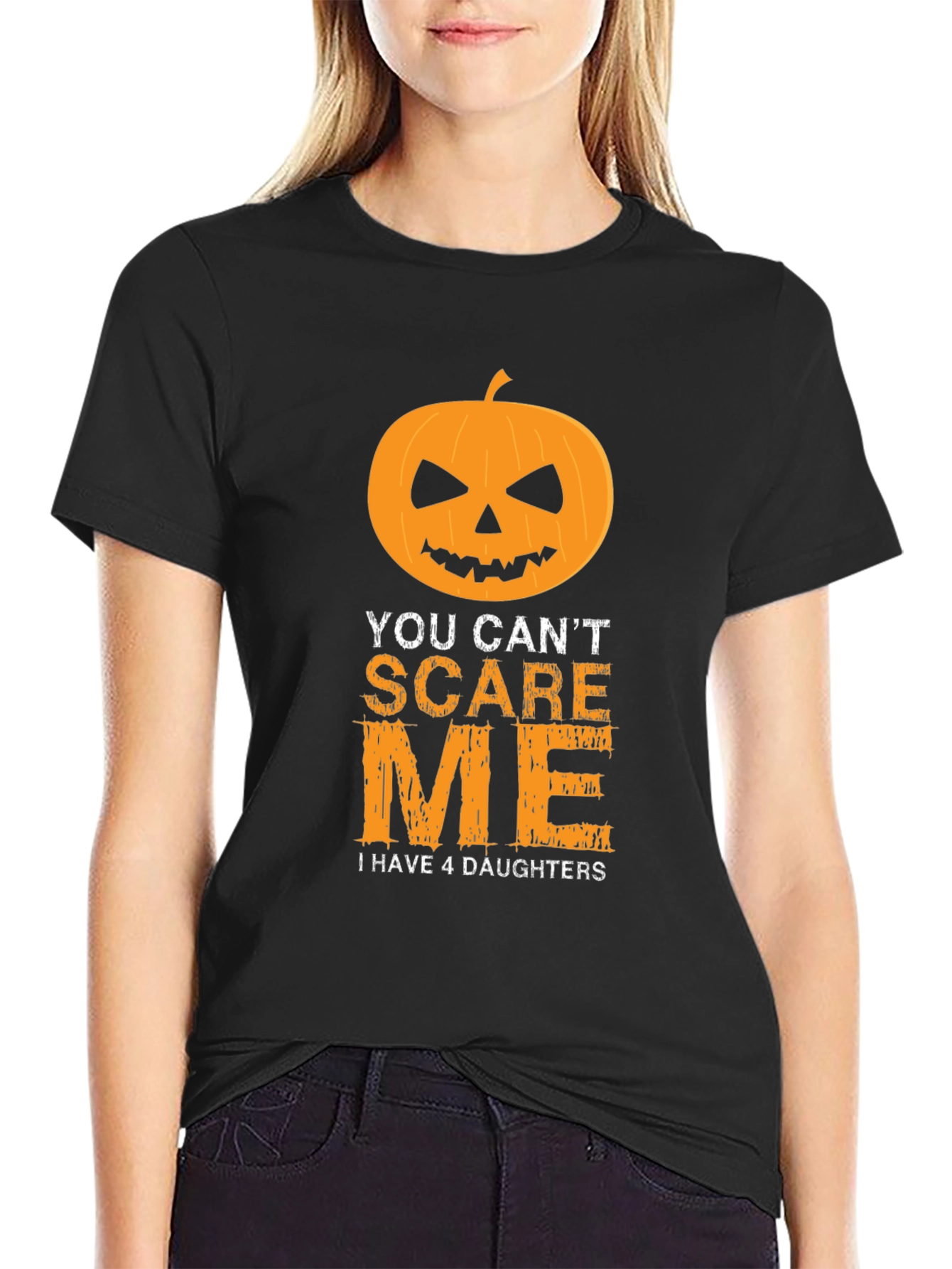 You Cant Scare Me T-Shirt - 4 Daughters
