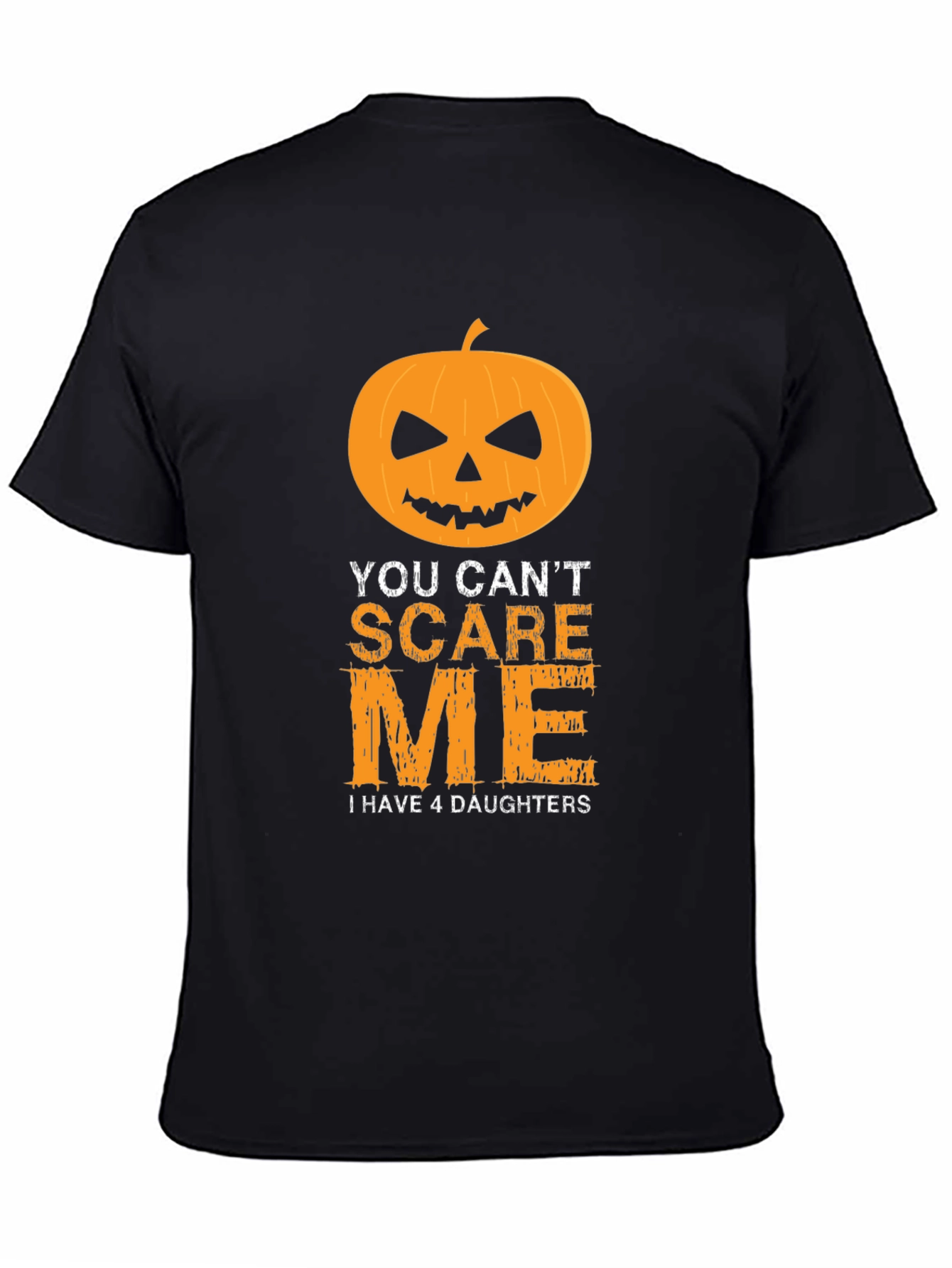 You Cant Scare Me T-Shirt - 4 Daughters