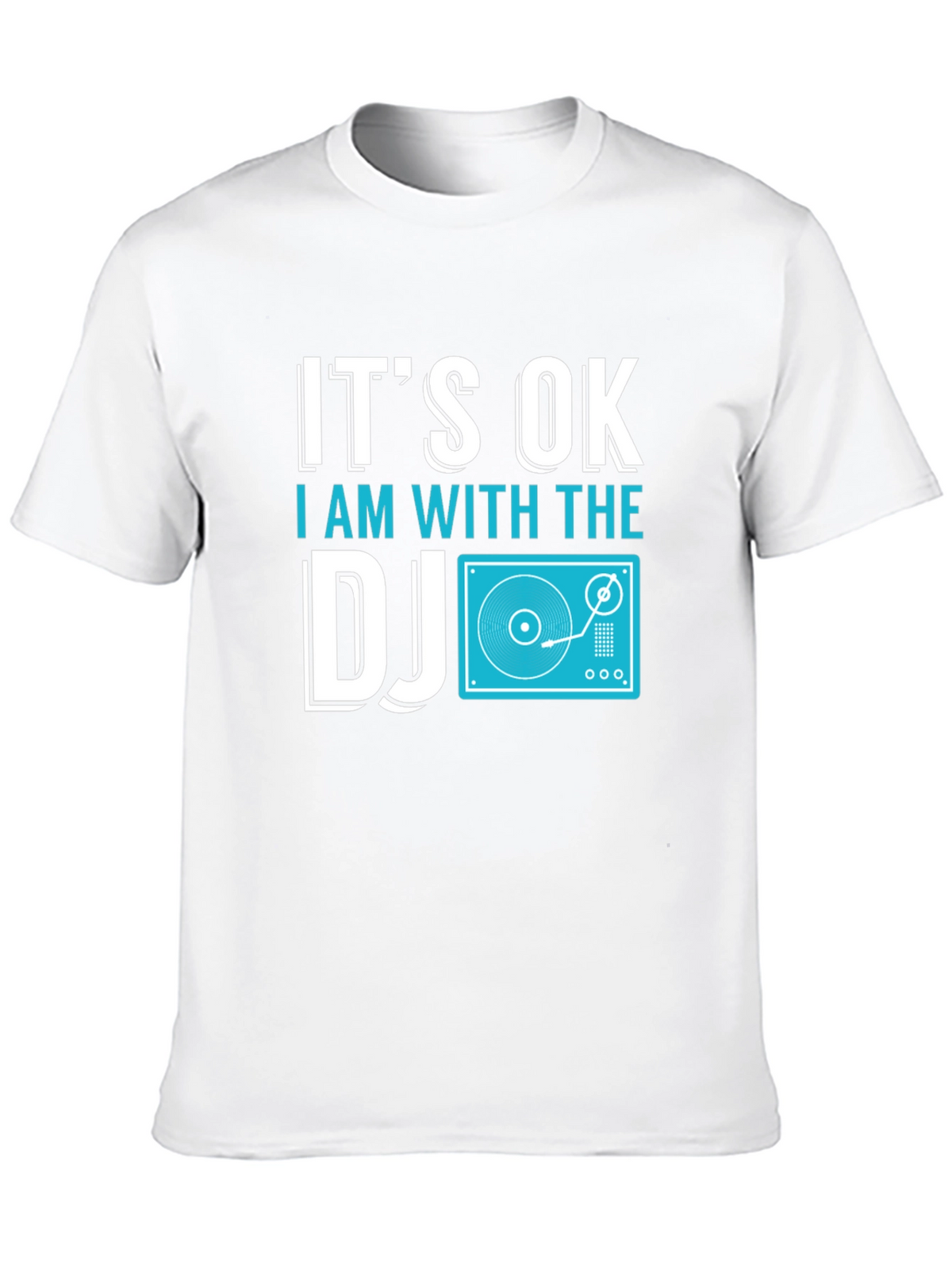 Its OK I Am With The DJ T-Shirt