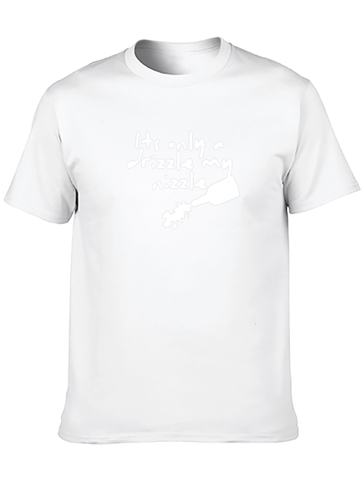 Its Only a Drizzle My Nizzle Funny Black T-Shirt