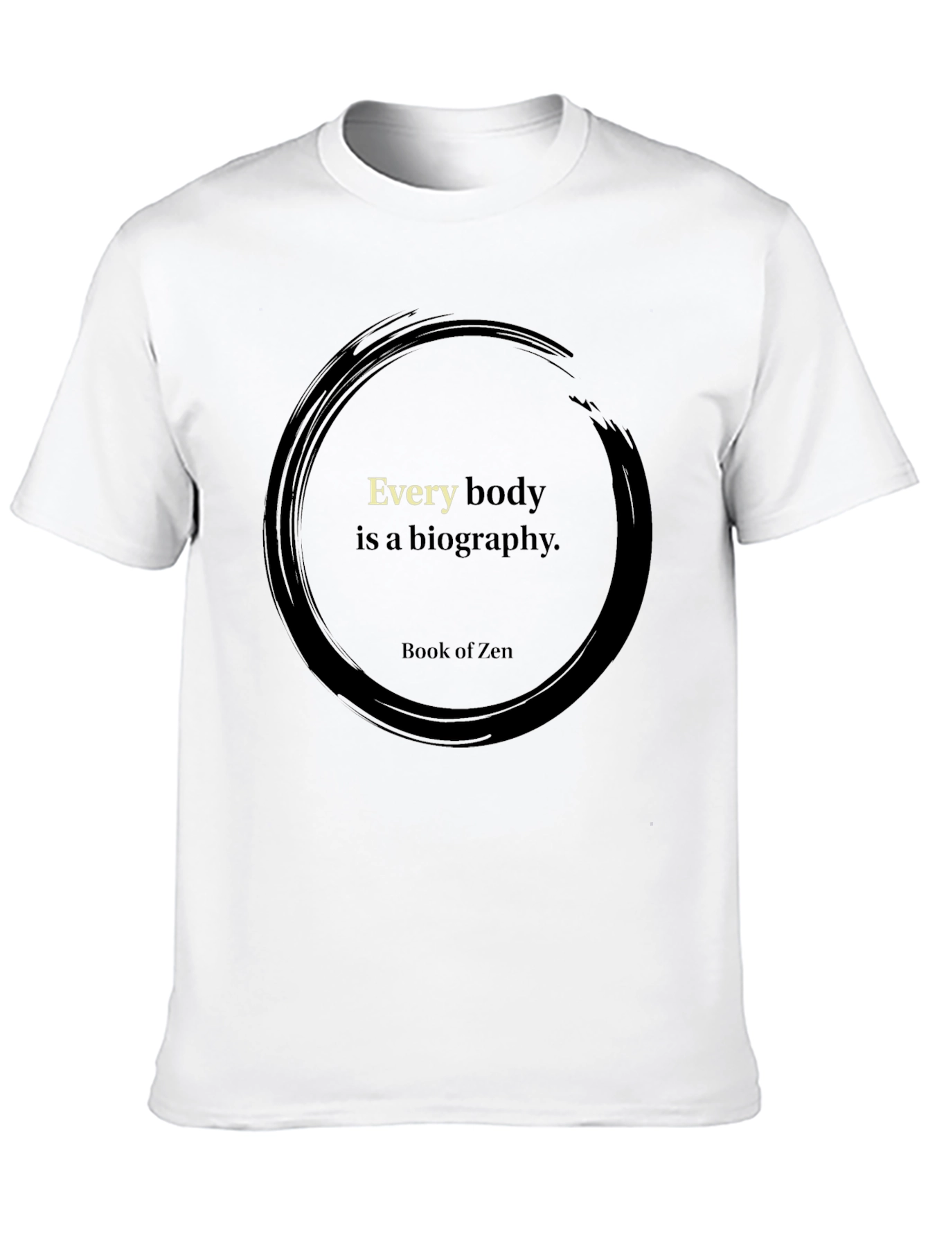 Zen Circle T-Shirt - Every Body is a Biography