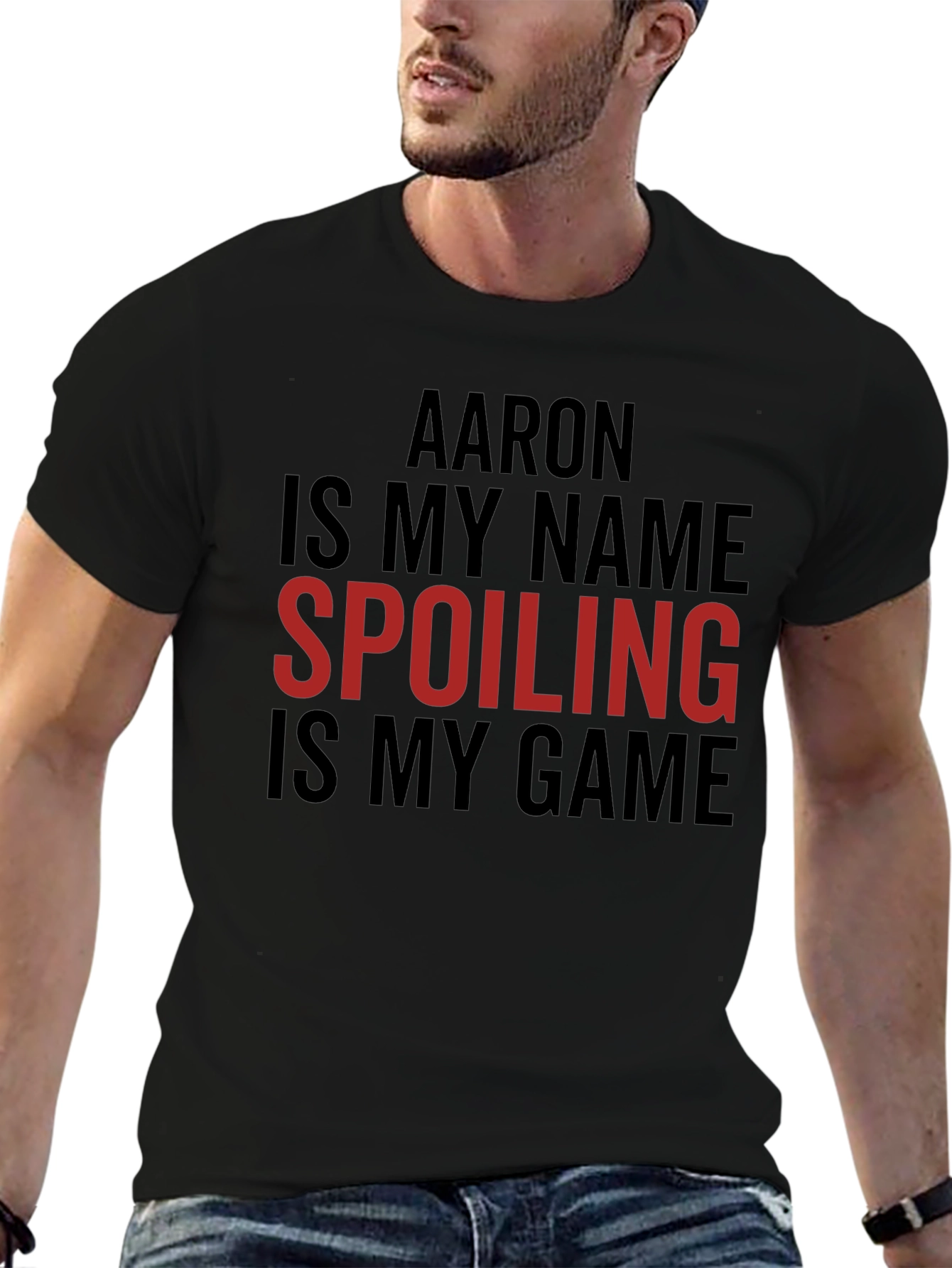 Aaron is My Name Spoiling is My Game Tee