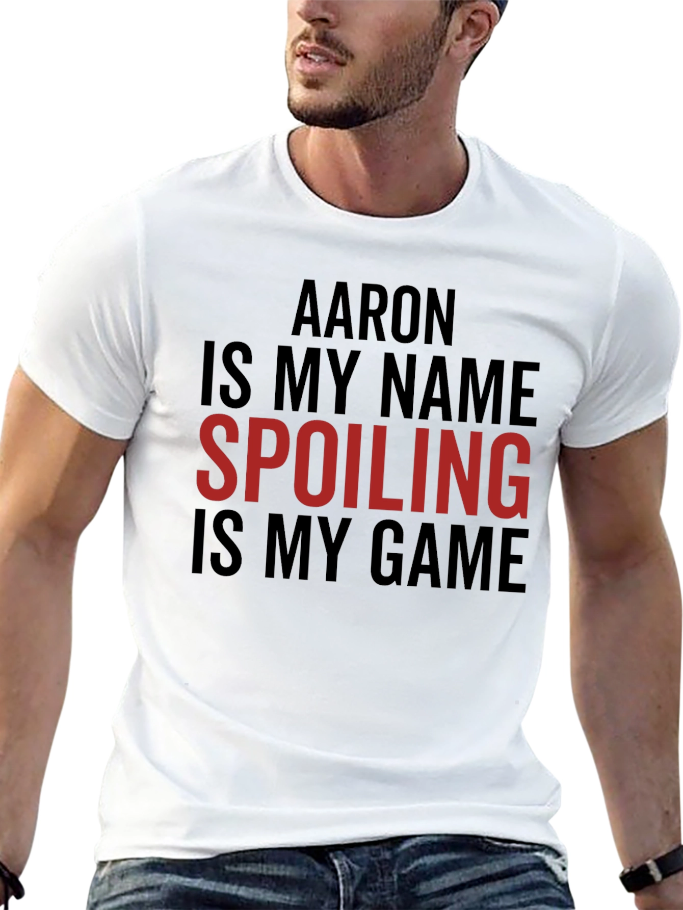 Aaron is My Name Spoiling is My Game Tee