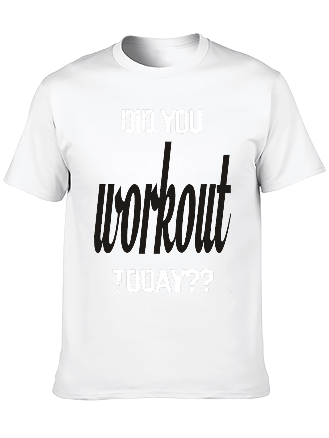 Workout Motivation T-Shirt: Did You Workout Today?