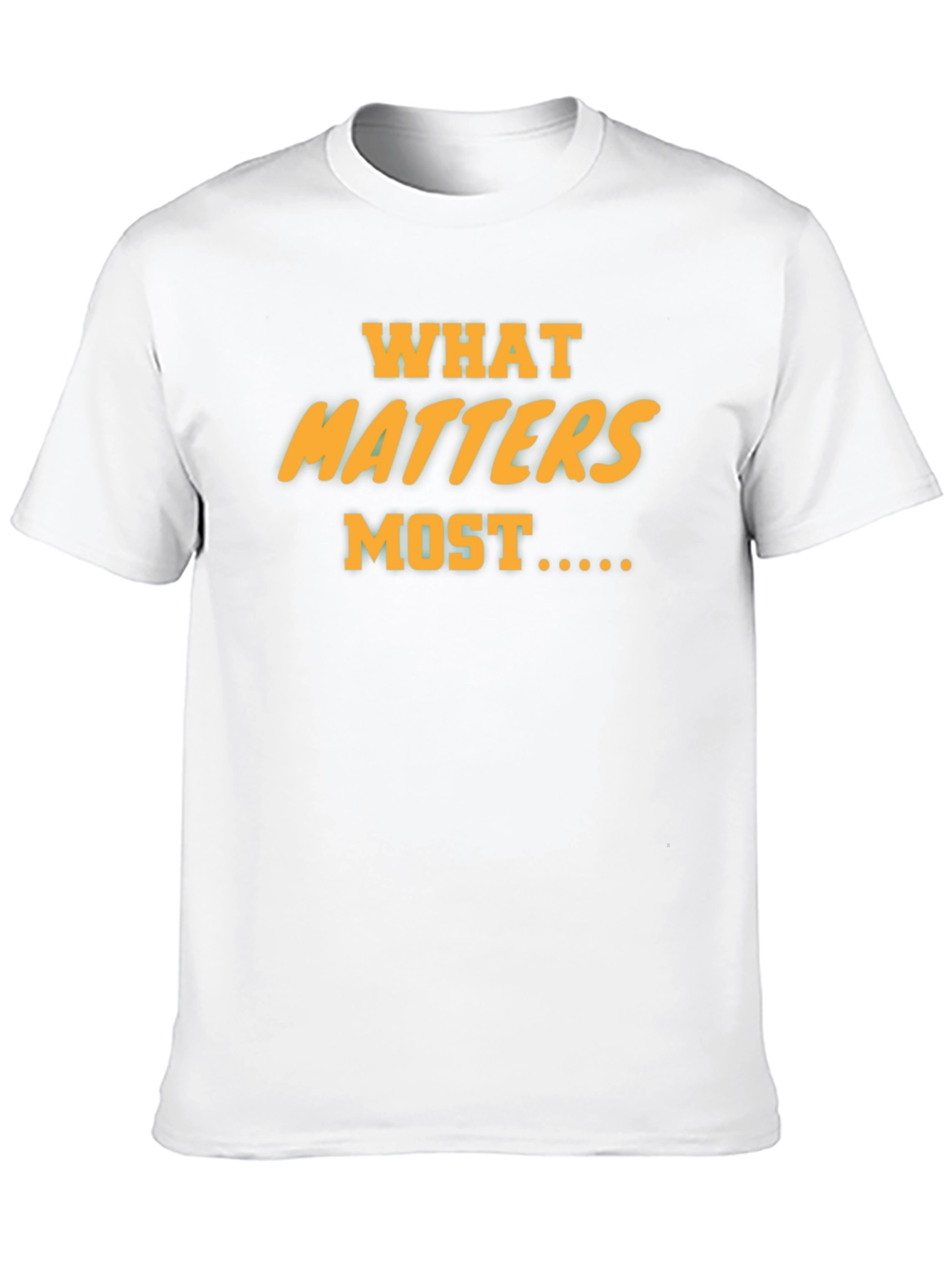 What Matters Most Graphic Tee