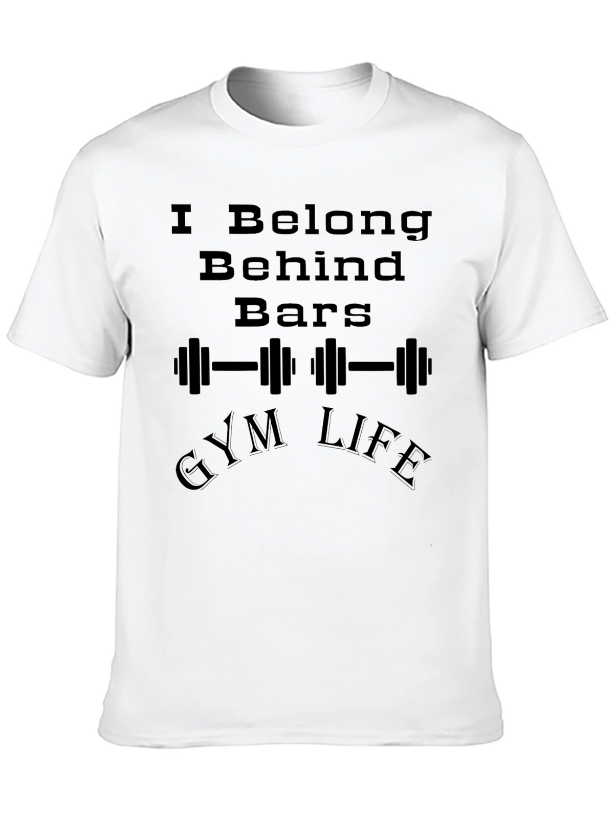 I Belong Behind Bars Gym Life Graphic T-Shirt