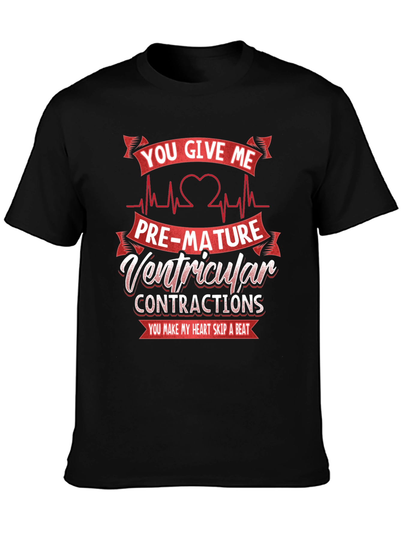 You Give Me PVCs T-Shirt