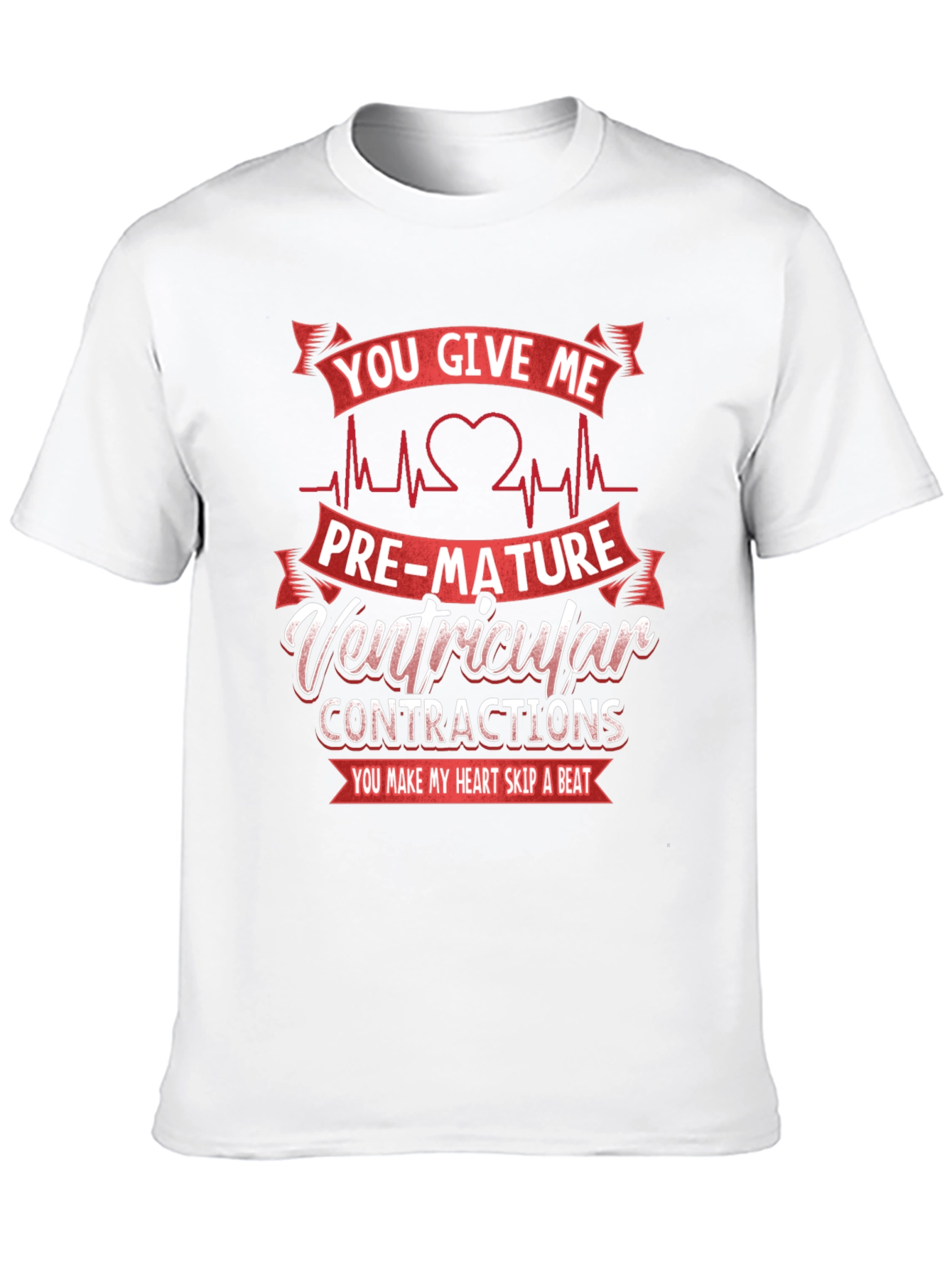 You Give Me PVCs T-Shirt