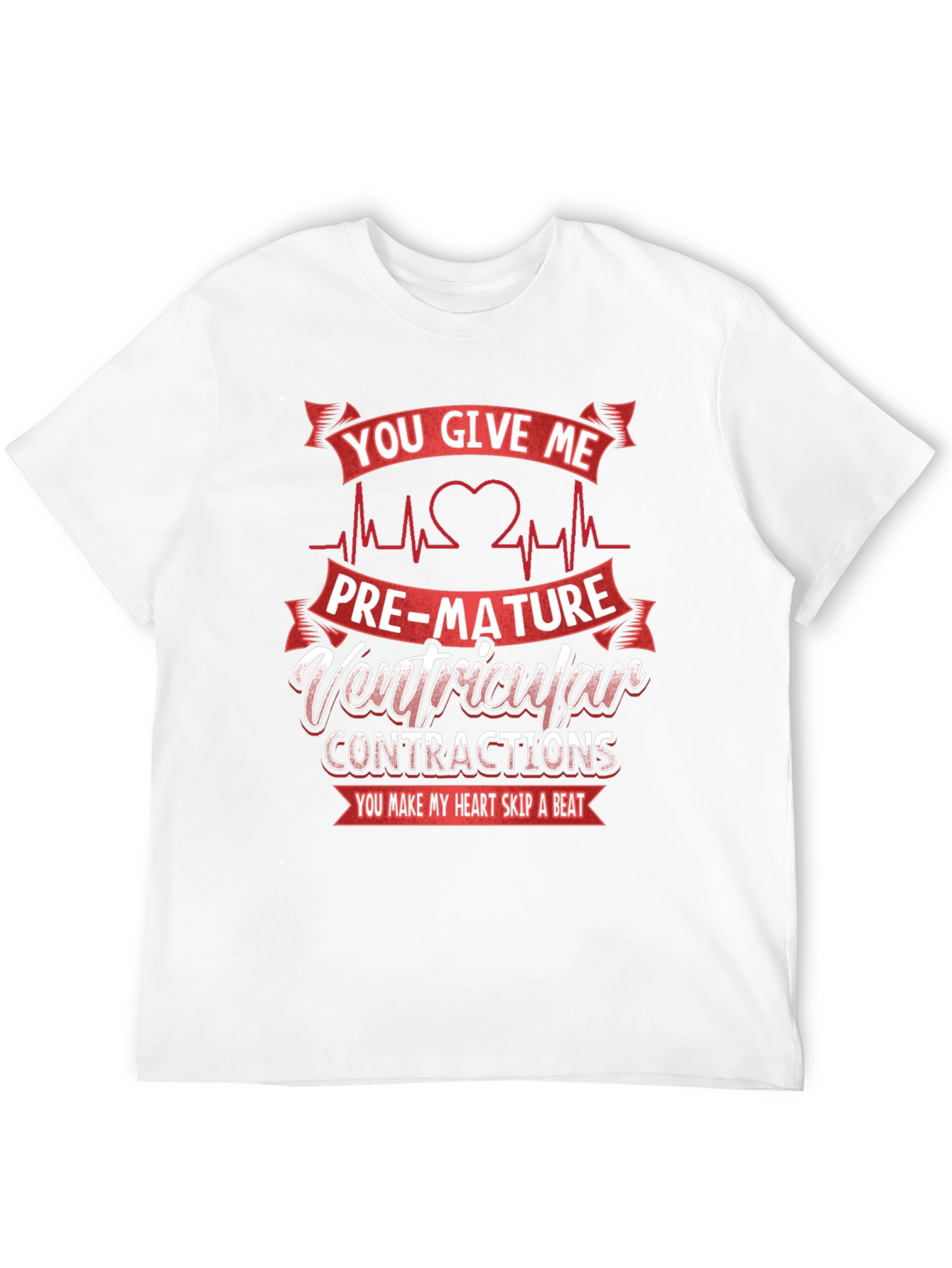 You Give Me PVCs T-Shirt