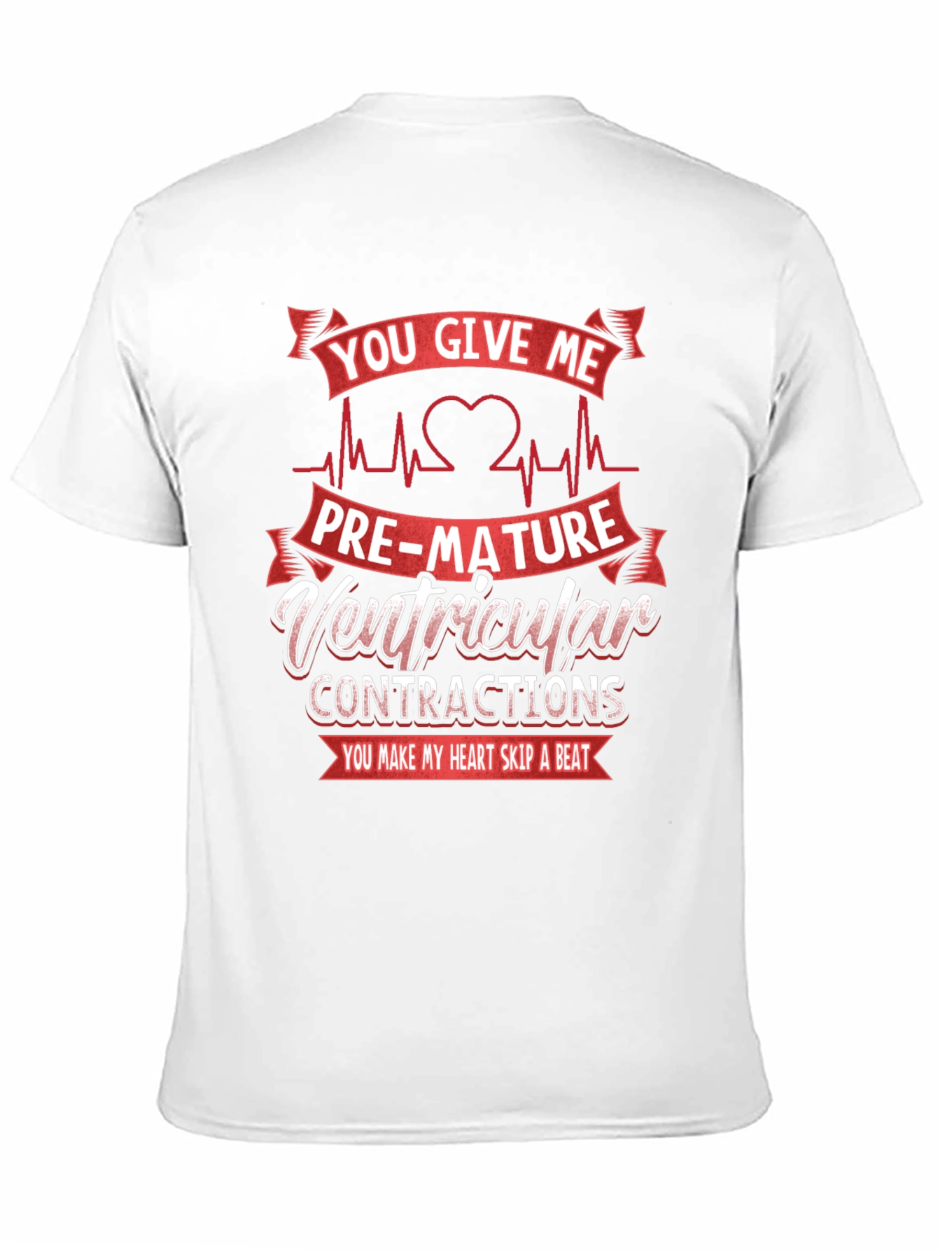 You Give Me PVCs T-Shirt