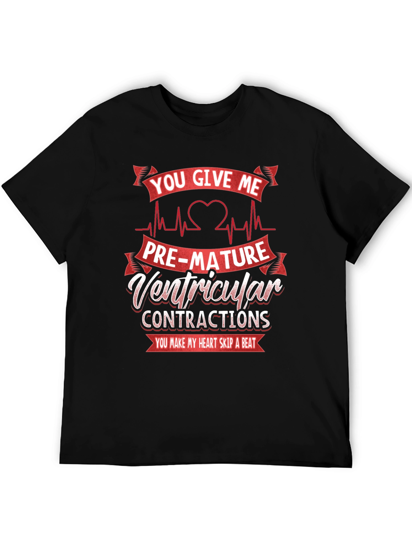 You Give Me PVCs T-Shirt