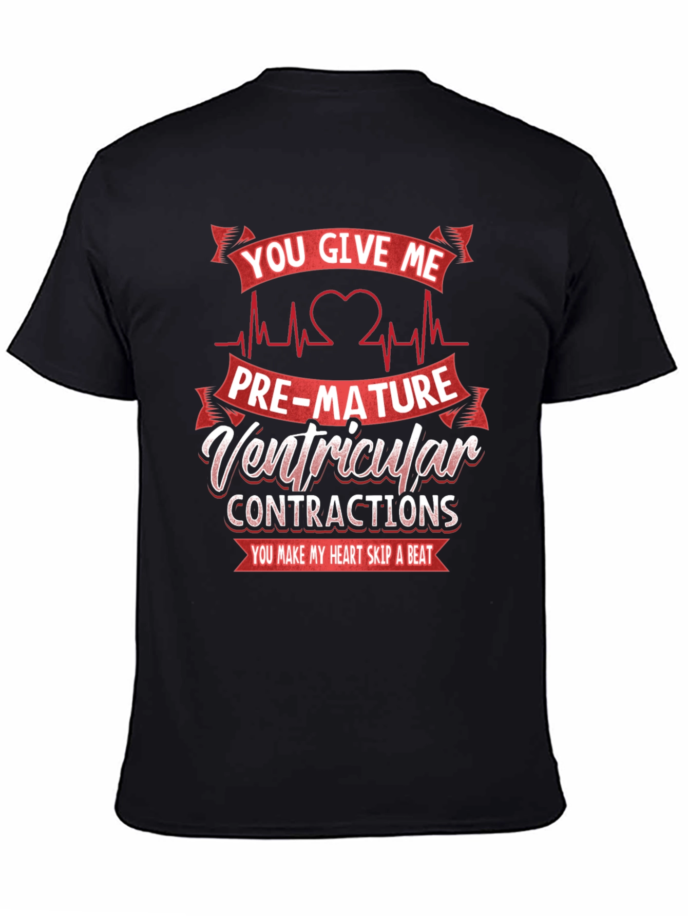 You Give Me PVCs T-Shirt