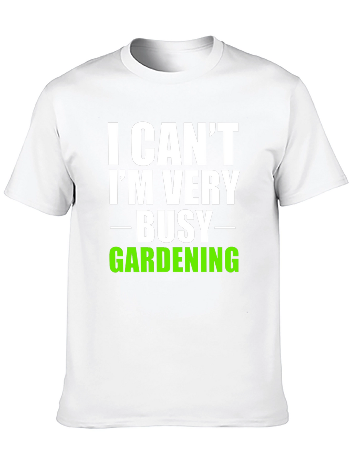 I Cant Im Very Busy Gardening T-Shirt