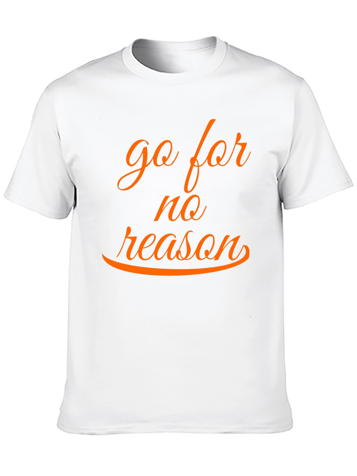 Go for No Reason T-Shirt - Casual Style