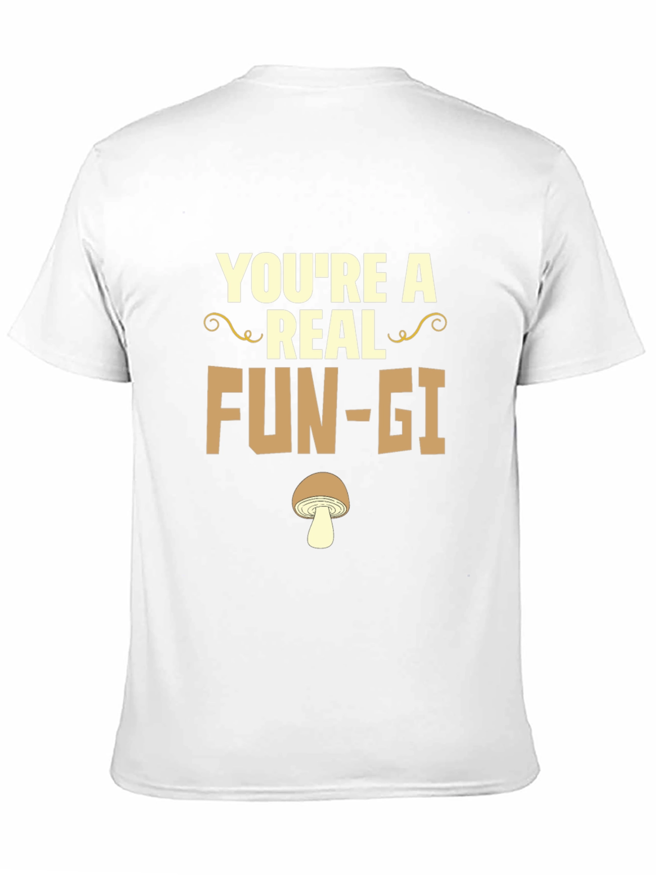 Youre a Real Fun-gi T-Shirt