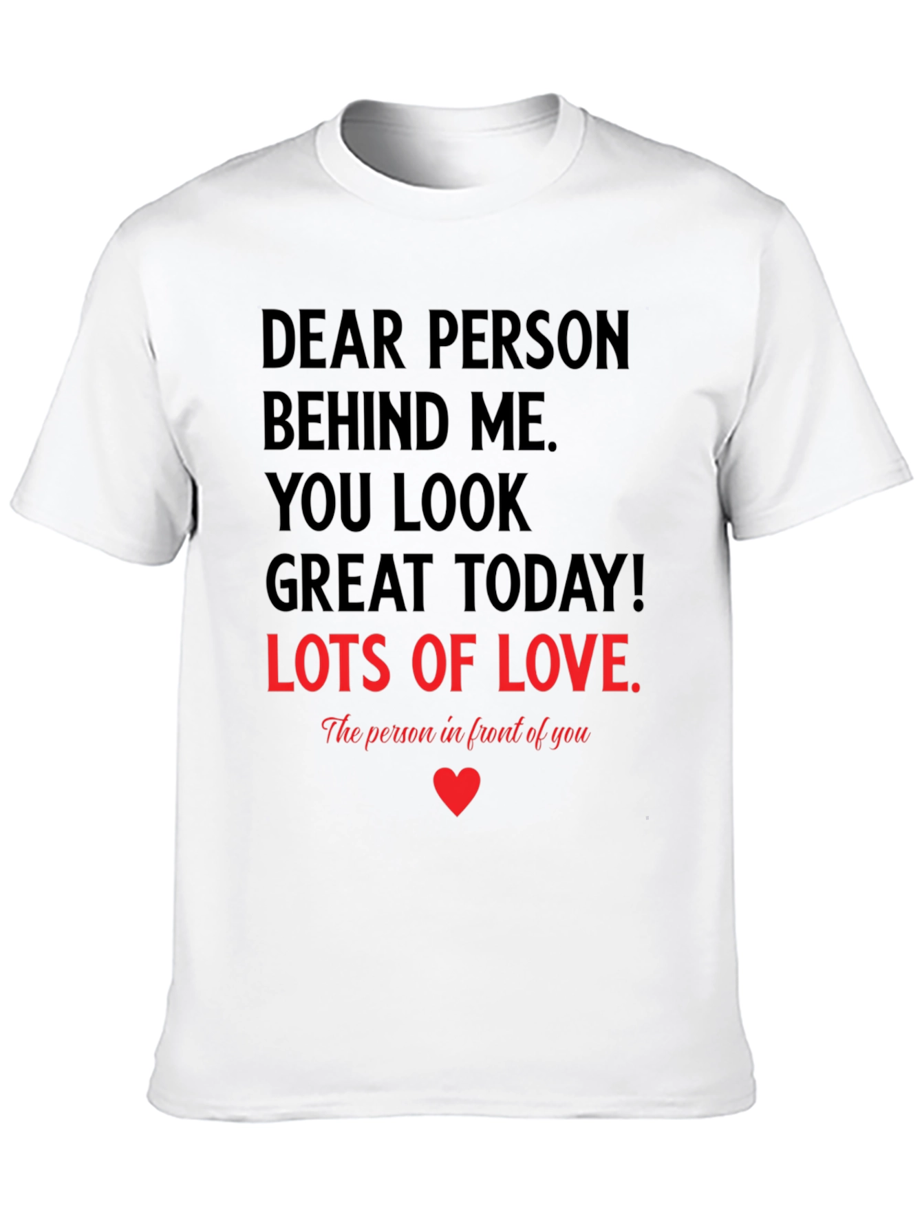 Dear Person T-Shirt - You Look Great Today