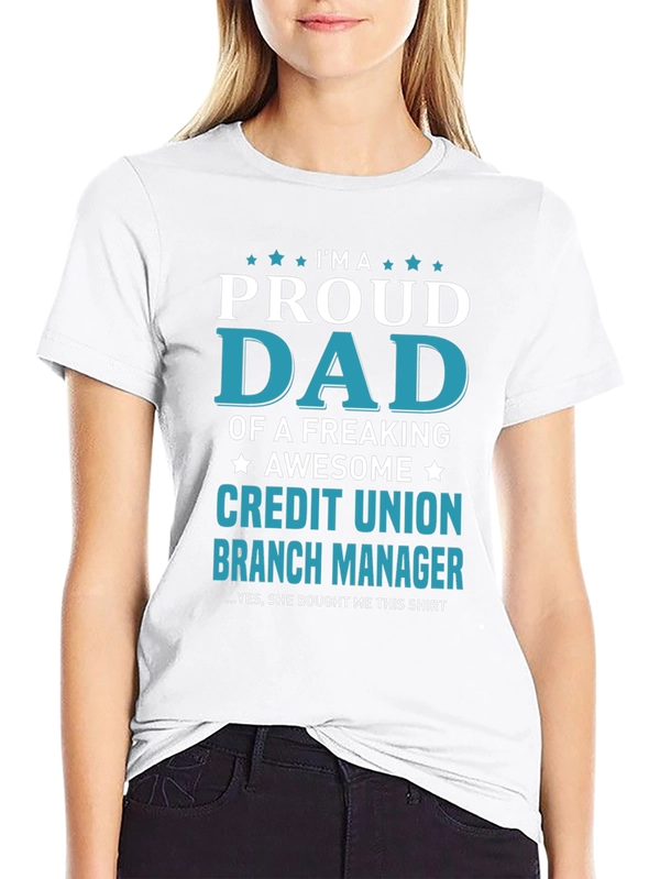 Proud Dad Credit Union Branch Manager T-Shirt