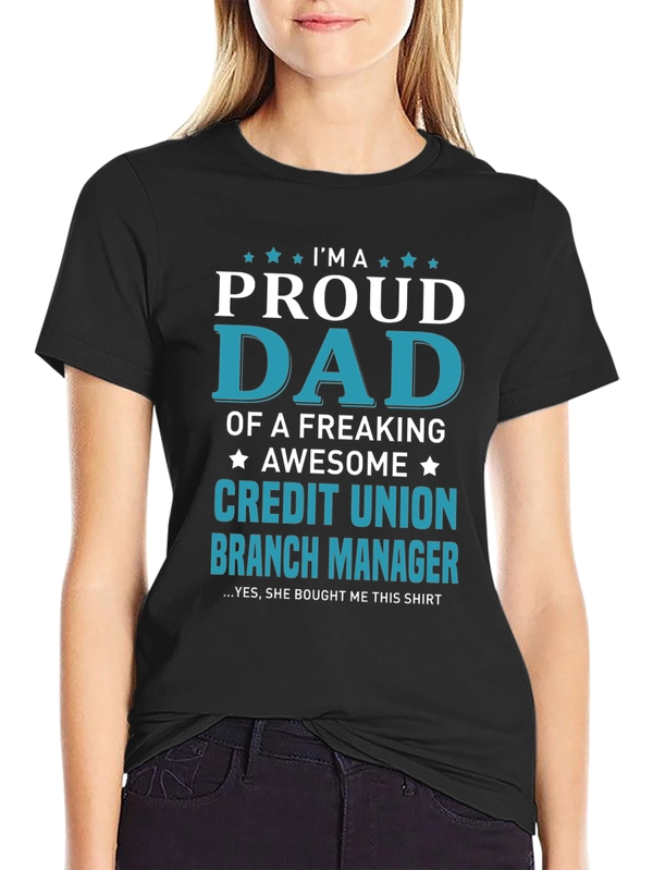 Proud Dad Credit Union Branch Manager T-Shirt