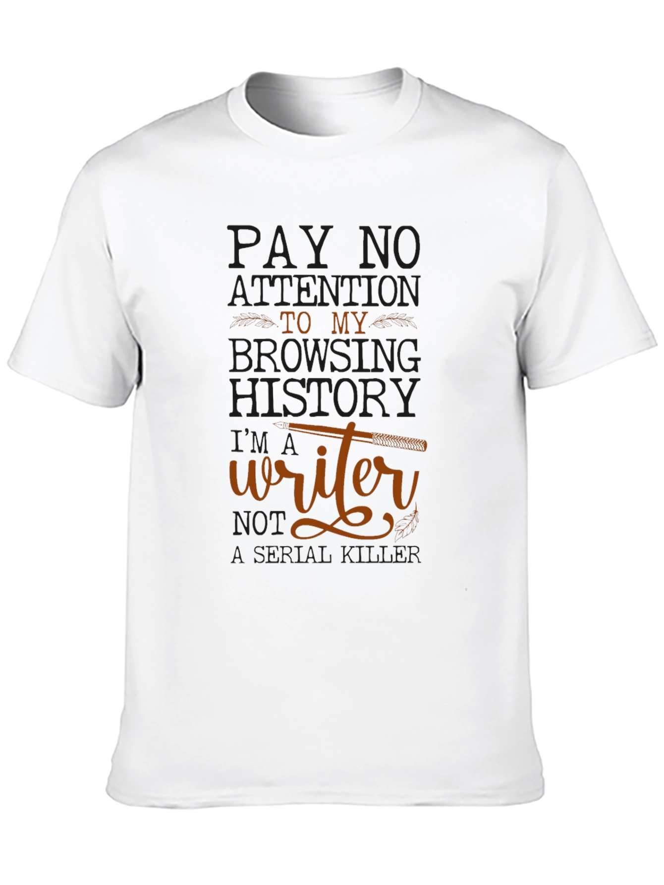 Writer T-Shirt: Pay No Attention Browsing History